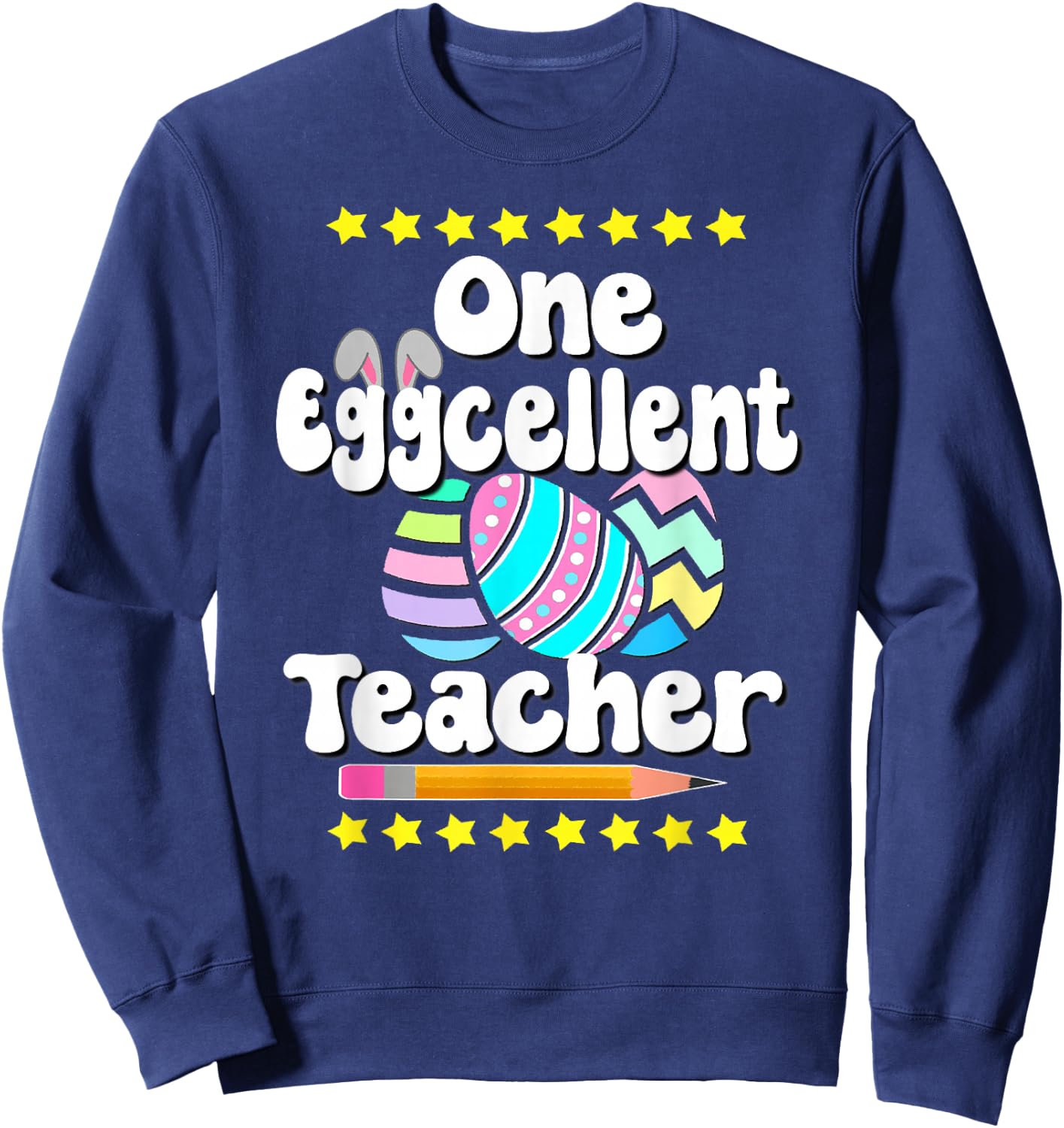 One Eggcellent Teacher Tutor Happy Easter Egg Bunny Educator Sweatshirt - Sweatshirt | Navy