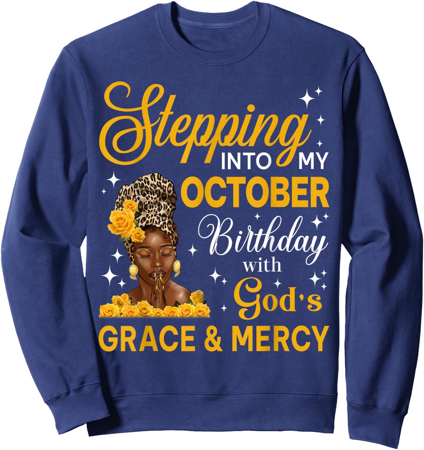 Stepping Into My October Birthday Religious Bday Afro Woman Sweatshirt - Sweatshirt | Navy