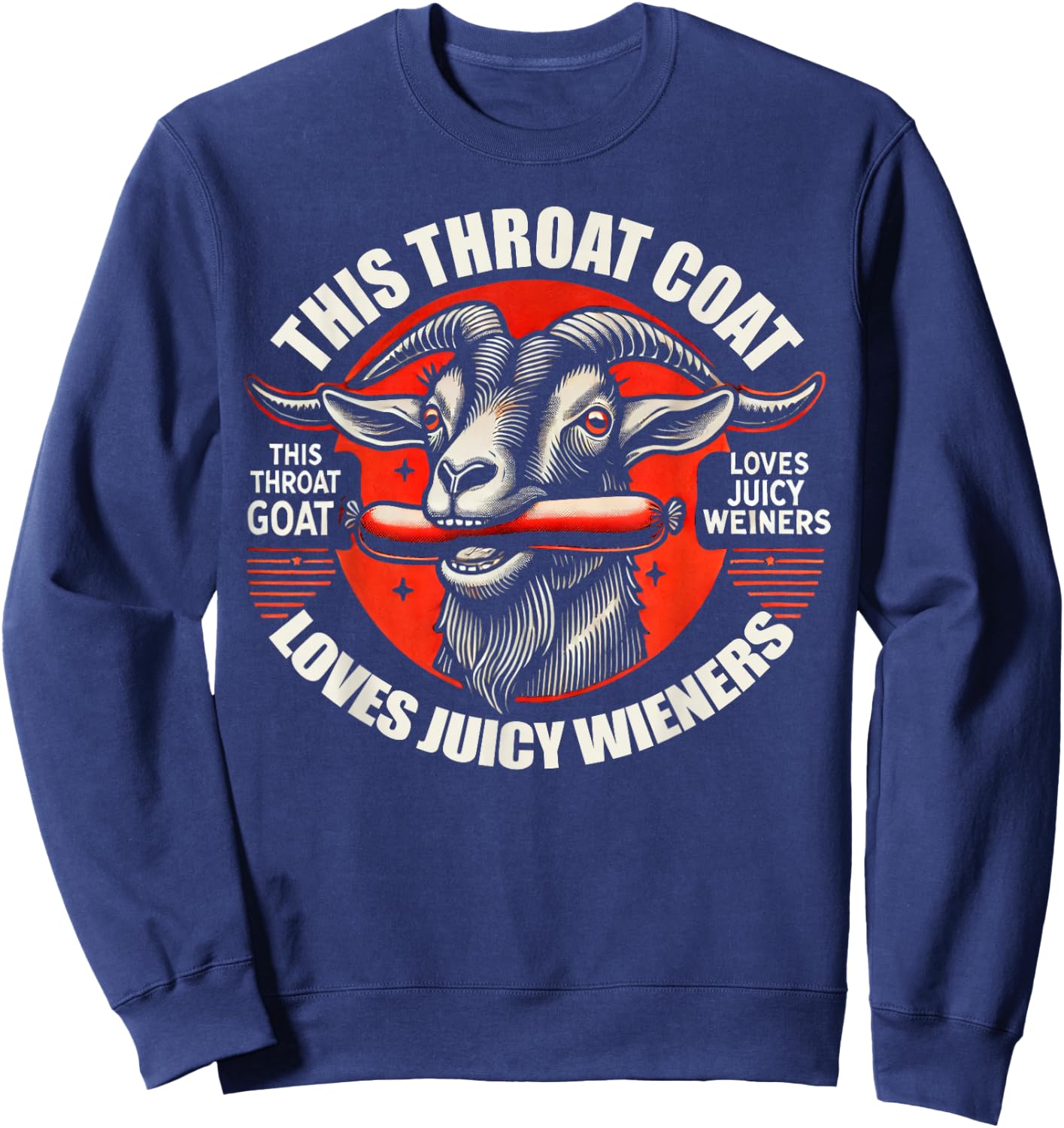Throat Goat Loves Juicy Wieners Funny Meme Sweatshirt - Sweatshirt | Navy