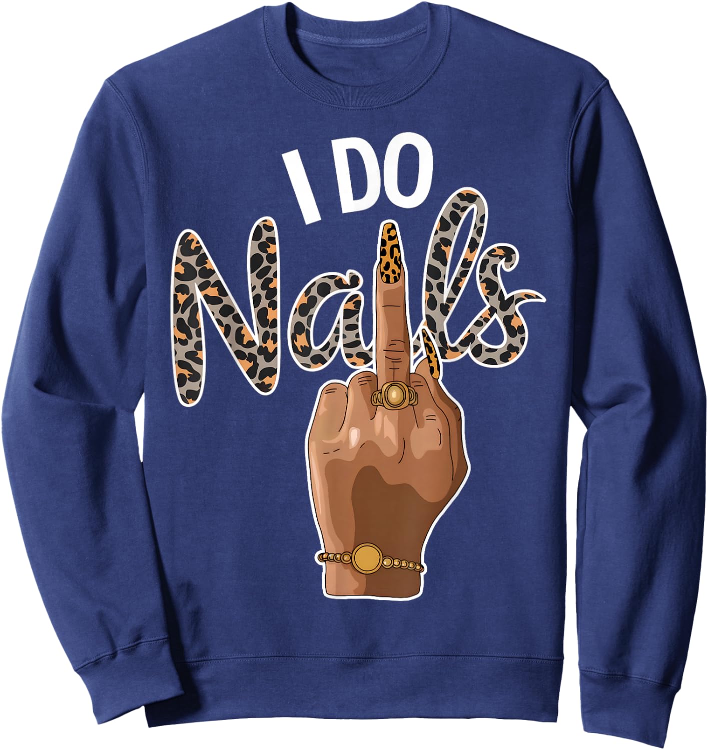 I Do Nails Nail Boss Leopard Nail Artist Style Funny Sweatshirt - Sweatshirt | Navy