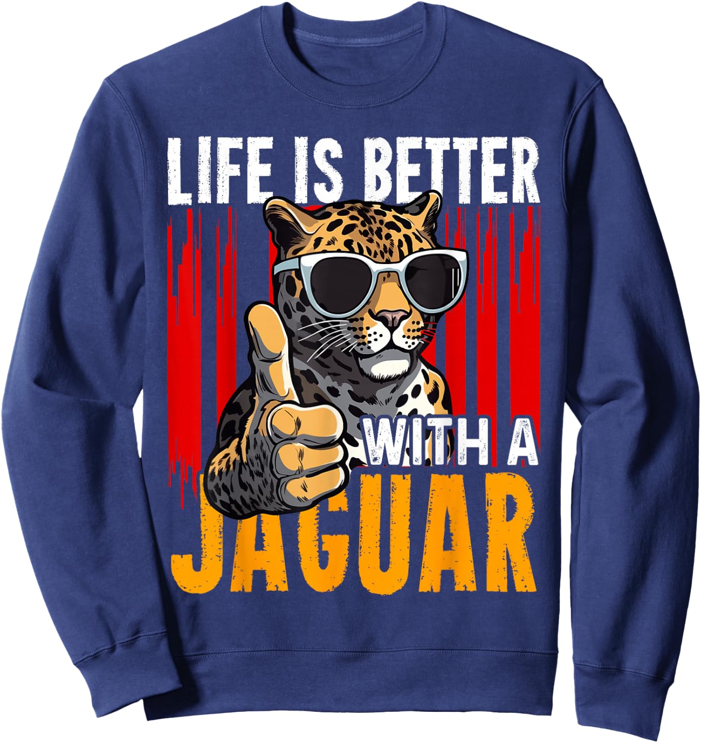 Life Is Better With A JAGUAR Funny JAGUARS Sweatshirt - Sweatshirt | Navy