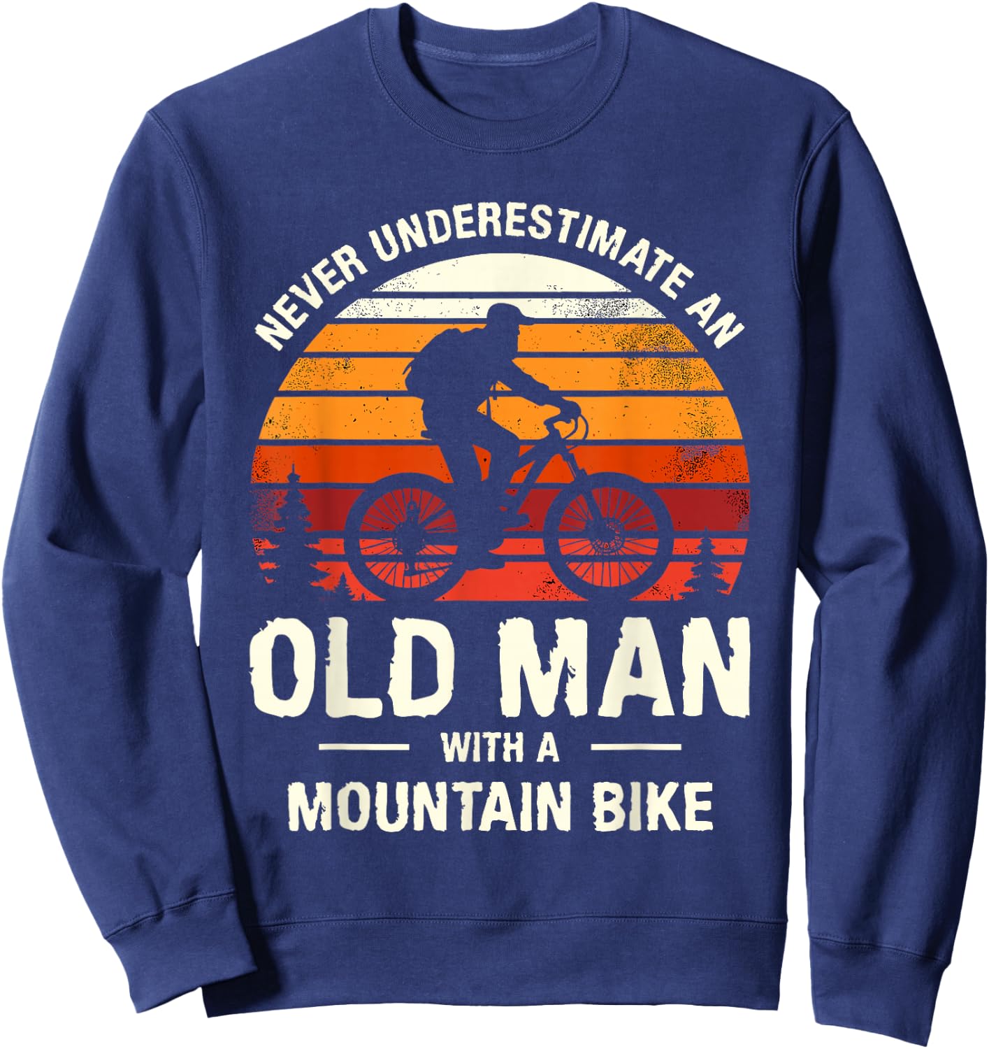 Never Underestimate An Old Man With A Mountain Bike MTB Sweatshirt - Sweatshirt | Navy