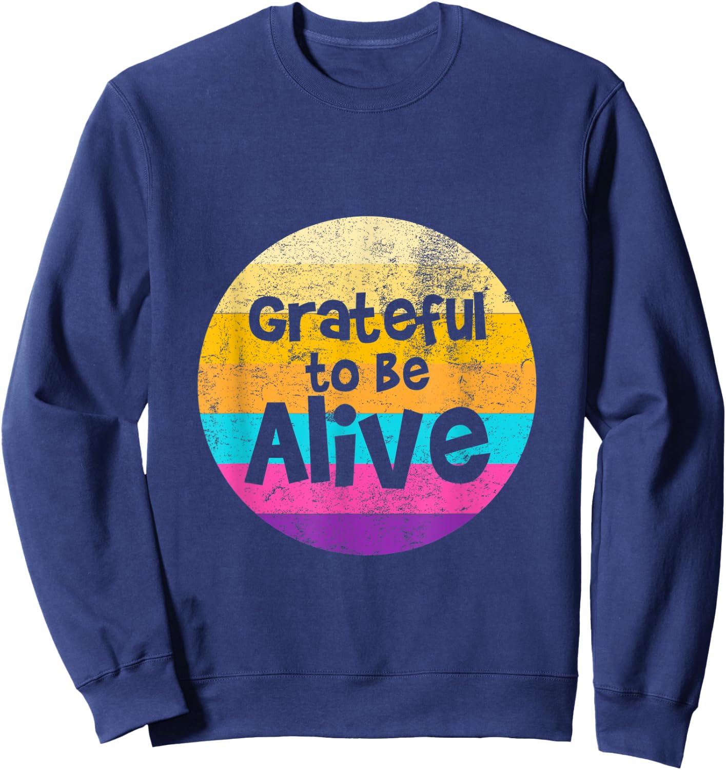 Grateful To Be Alive Positive Retro Vintage Sunset Sweatshirt - Sweatshirt | Navy