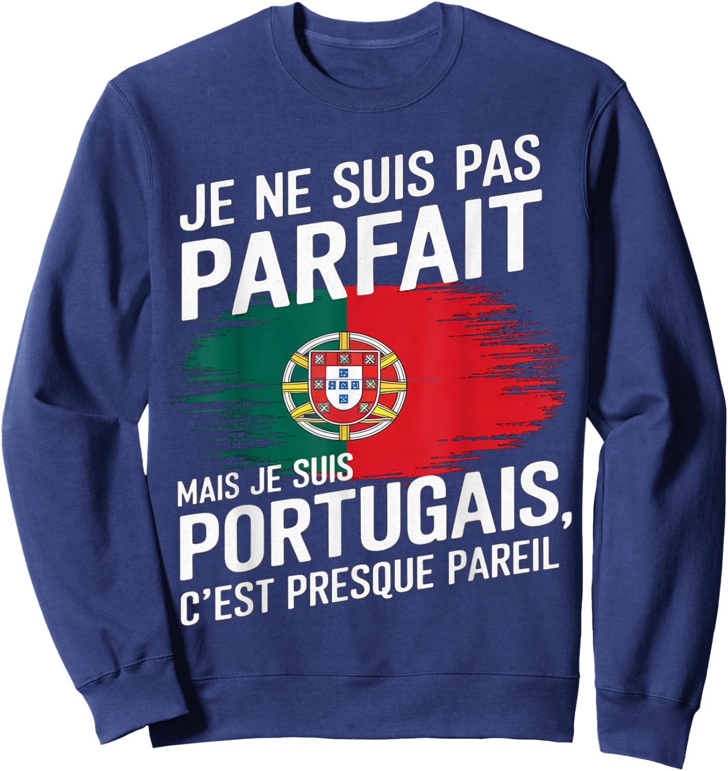 Je Suis Pas Parfait But Portuguese Humor Portugal Gift , Black, S Sweatshirt - Sweatshirt | Navy