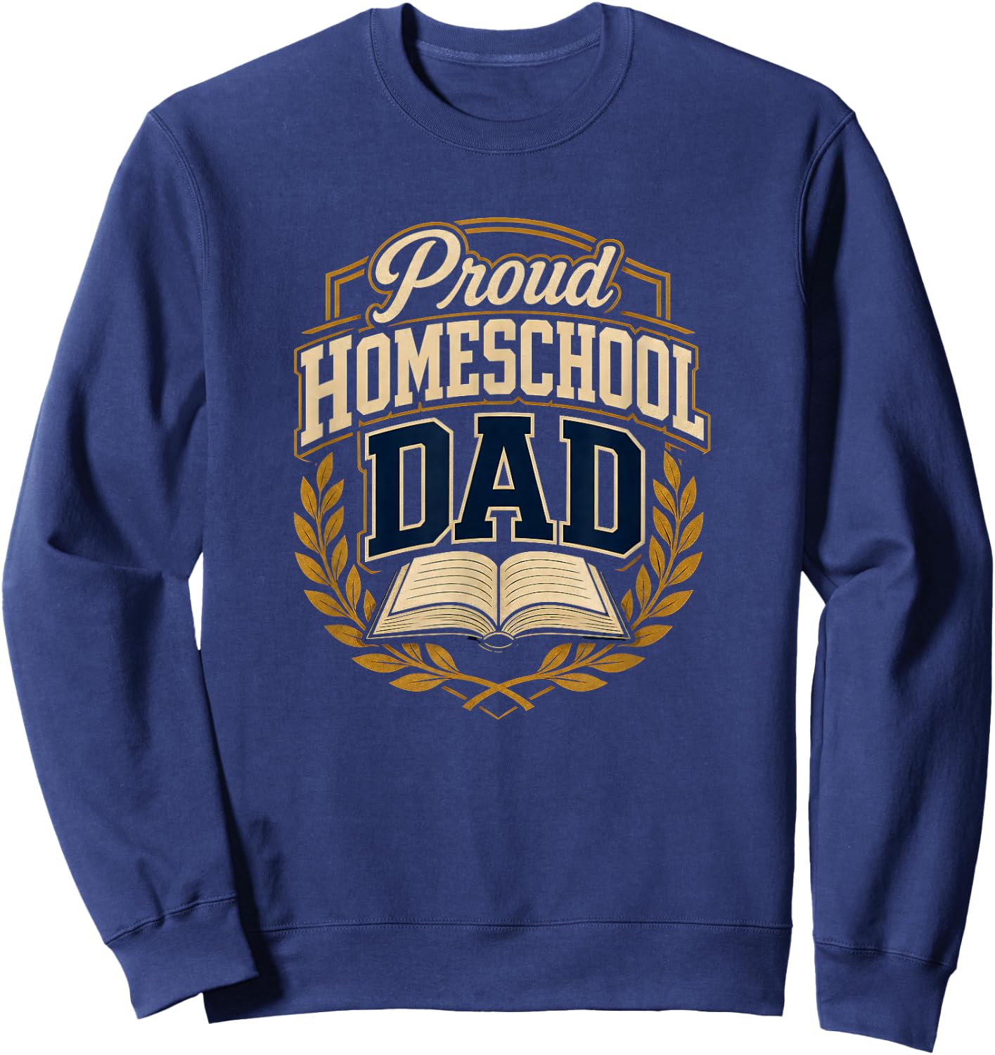 Proud Homeschool Dad Teacher Parent Sweatshirt - Sweatshirt | Navy