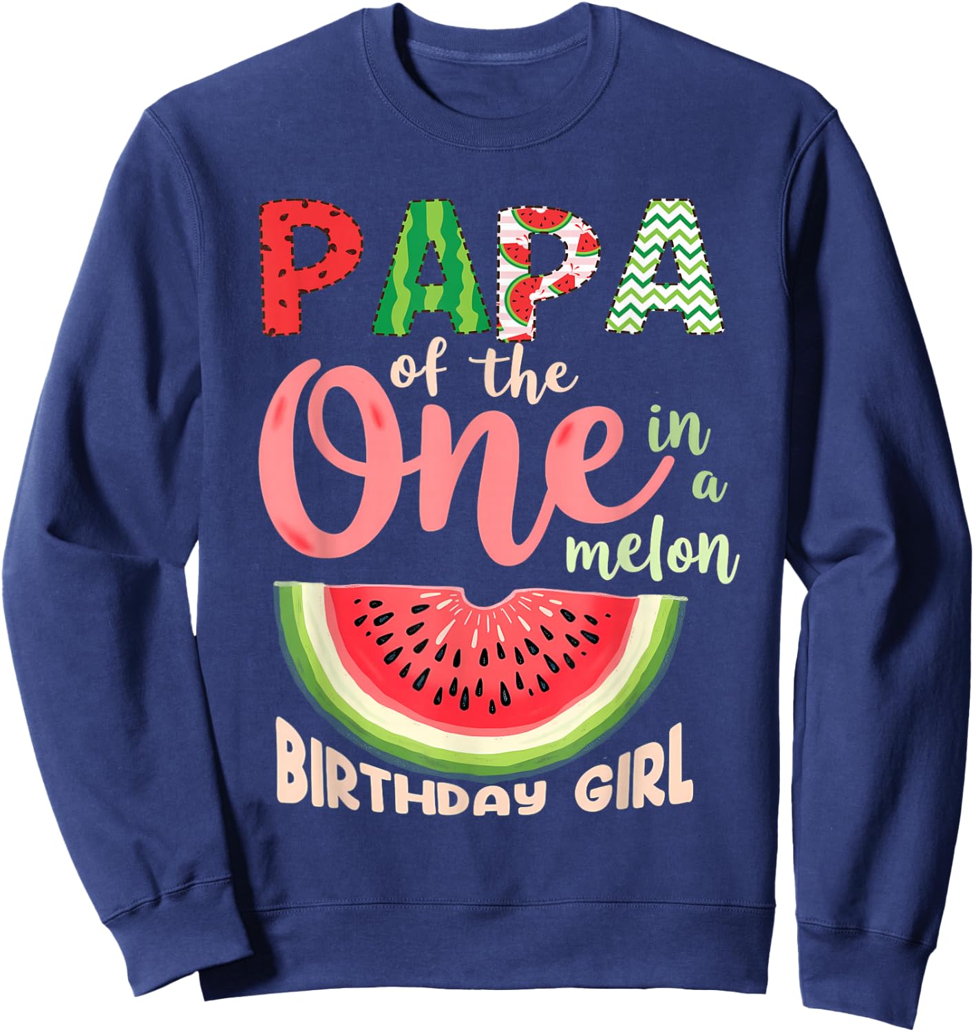 1st Birthday Watermelon Daddy Papa of One in A Melon Sweatshirt - Sweatshirt | Navy