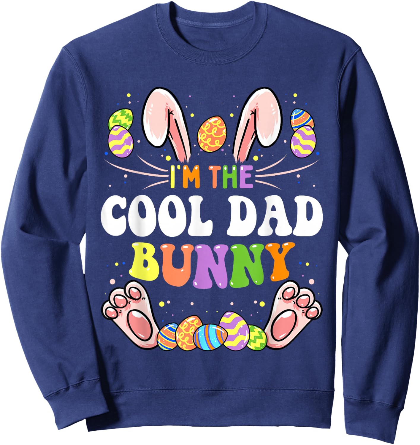 I'm The Cool Dad Bunny Matching Family Easter Party Sweatshirt - Sweatshirt | Navy