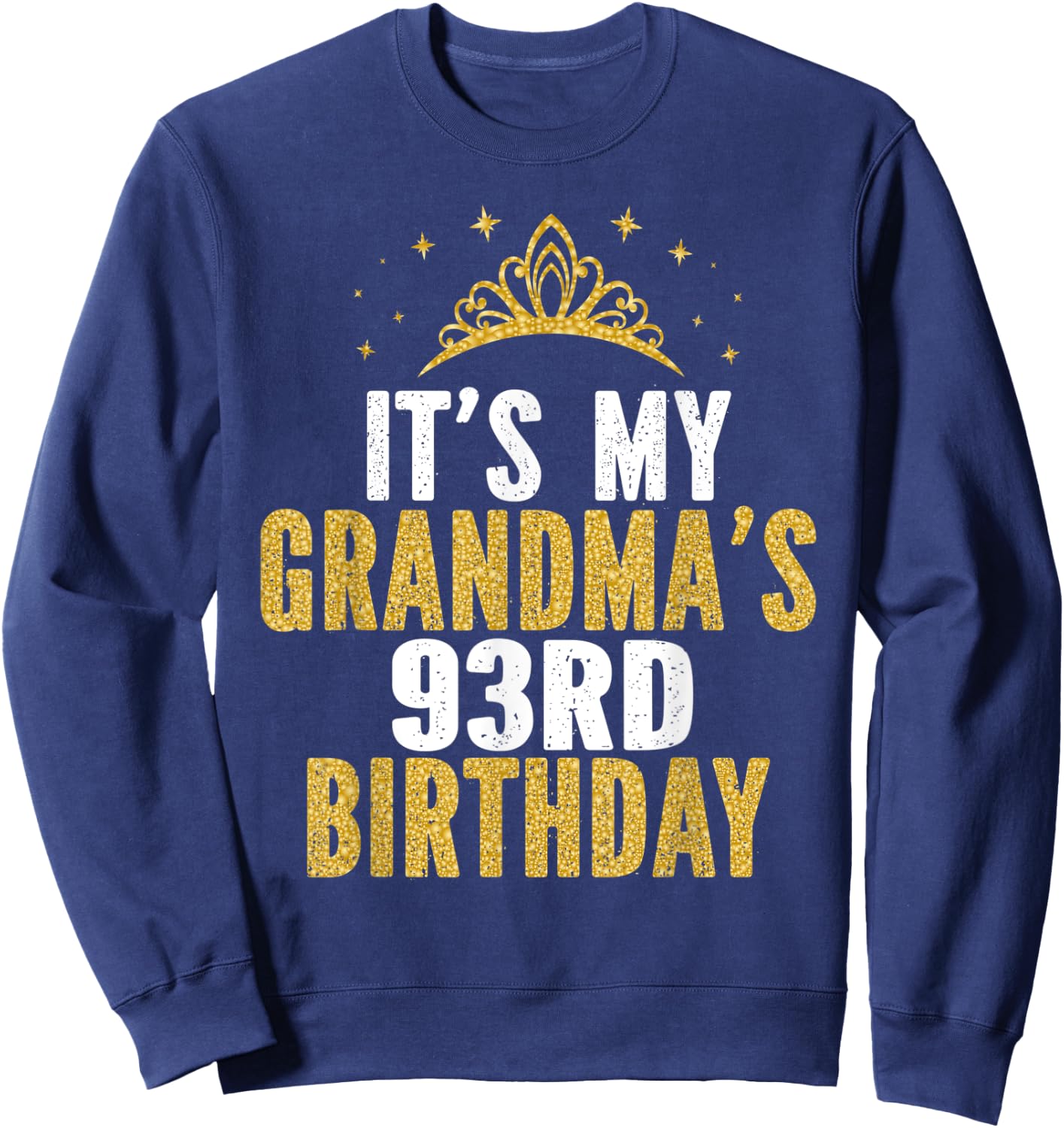 It's My Grandma's 93rd Birthday 93 Years Old Women Sweatshirt - Sweatshirt | Navy