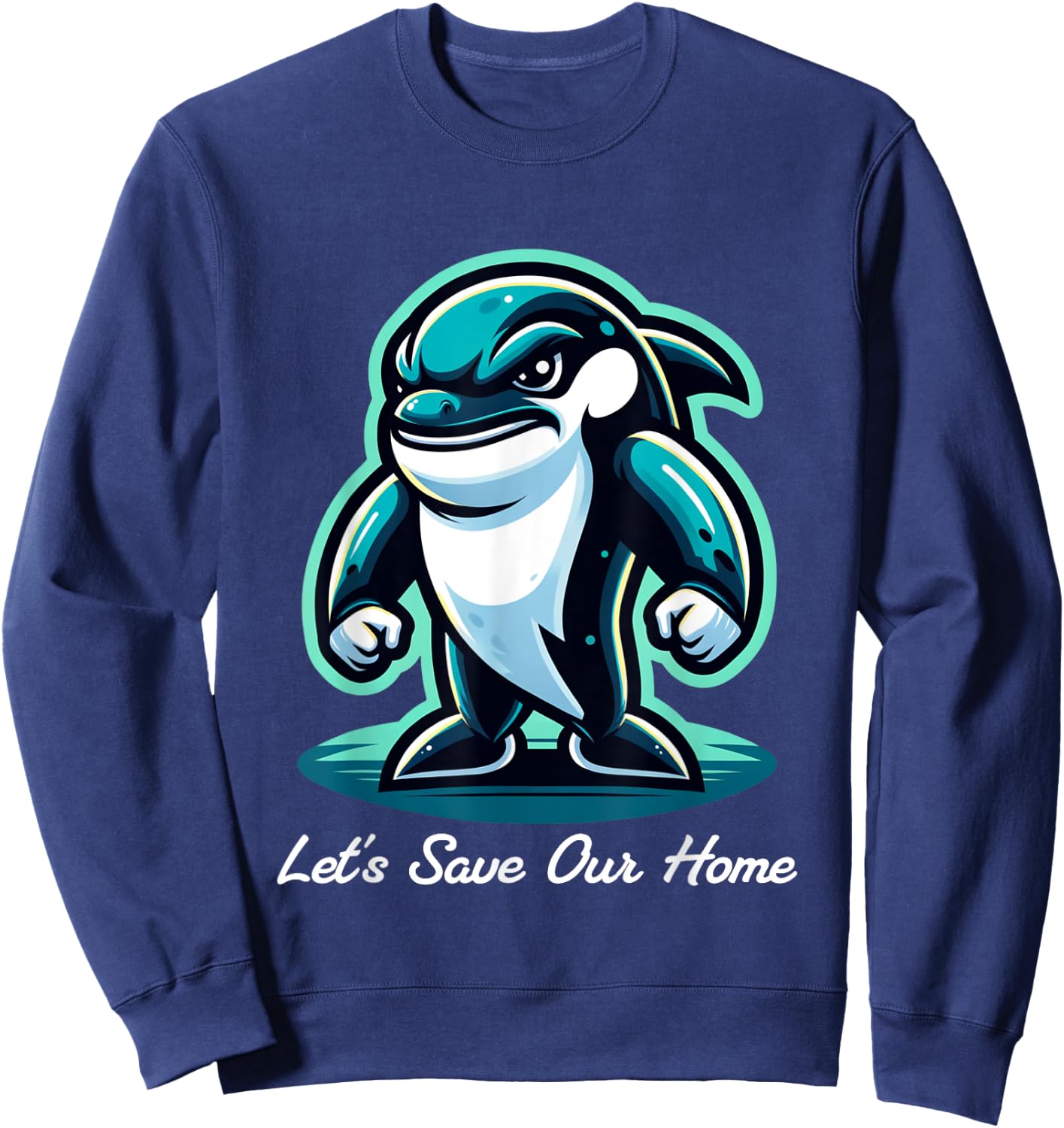 Protect Our Oceans World Oceans Day, Let's Save Our Home Sweatshirt - Sweatshirt | Navy