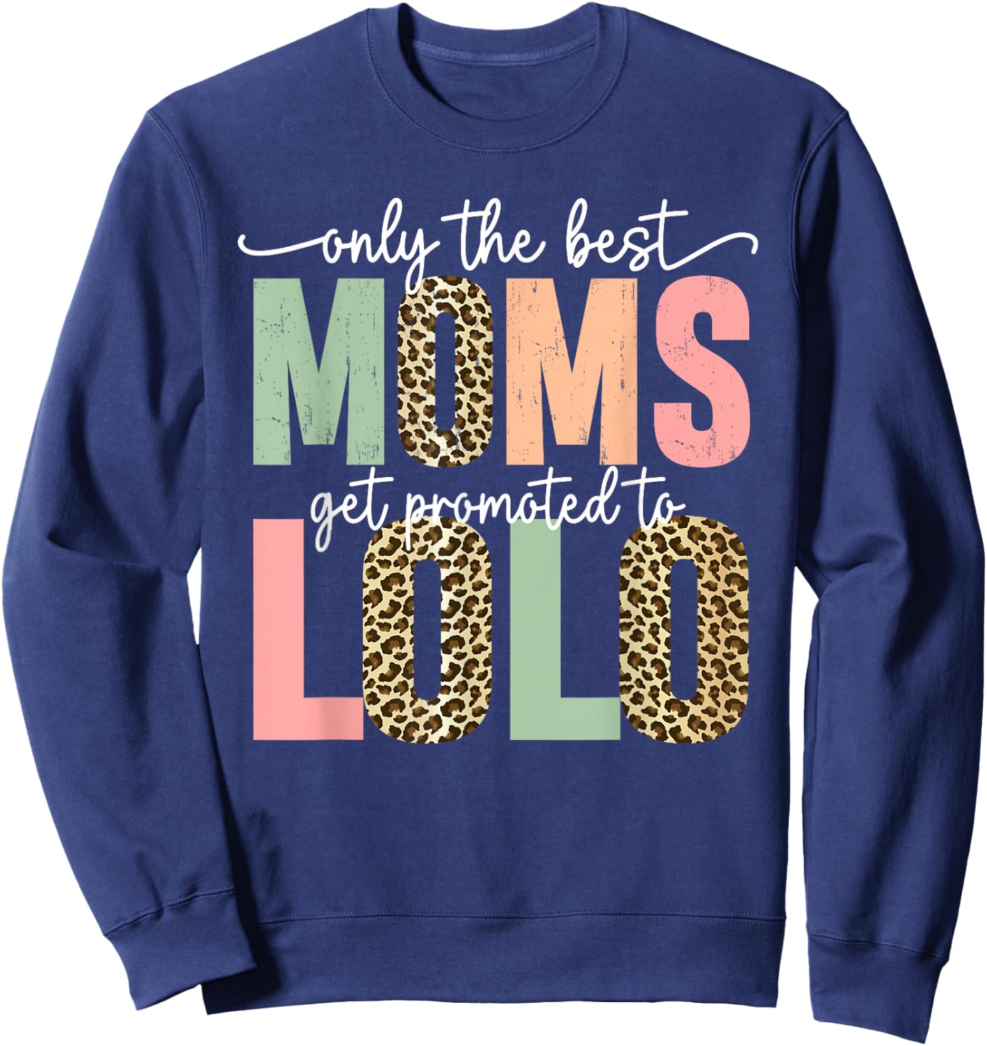 Great Moms Get Promoted to Lolo Birthday Gift Grandma Sweatshirt - Sweatshirt | Navy