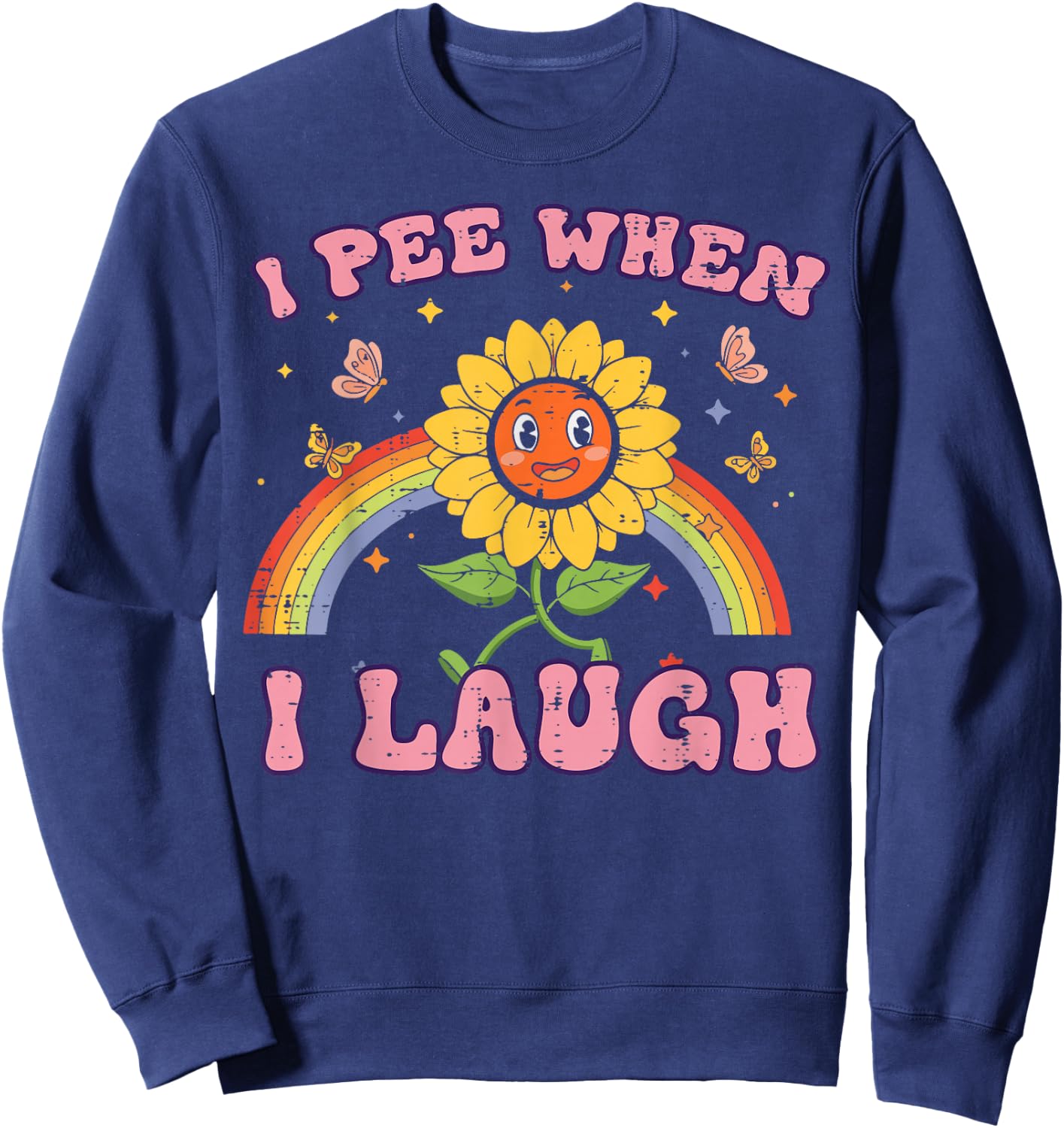 Inappropriate I Pee When I Laugh Funny Humor Gag Women Men Sweatshirt - Sweatshirt | Navy
