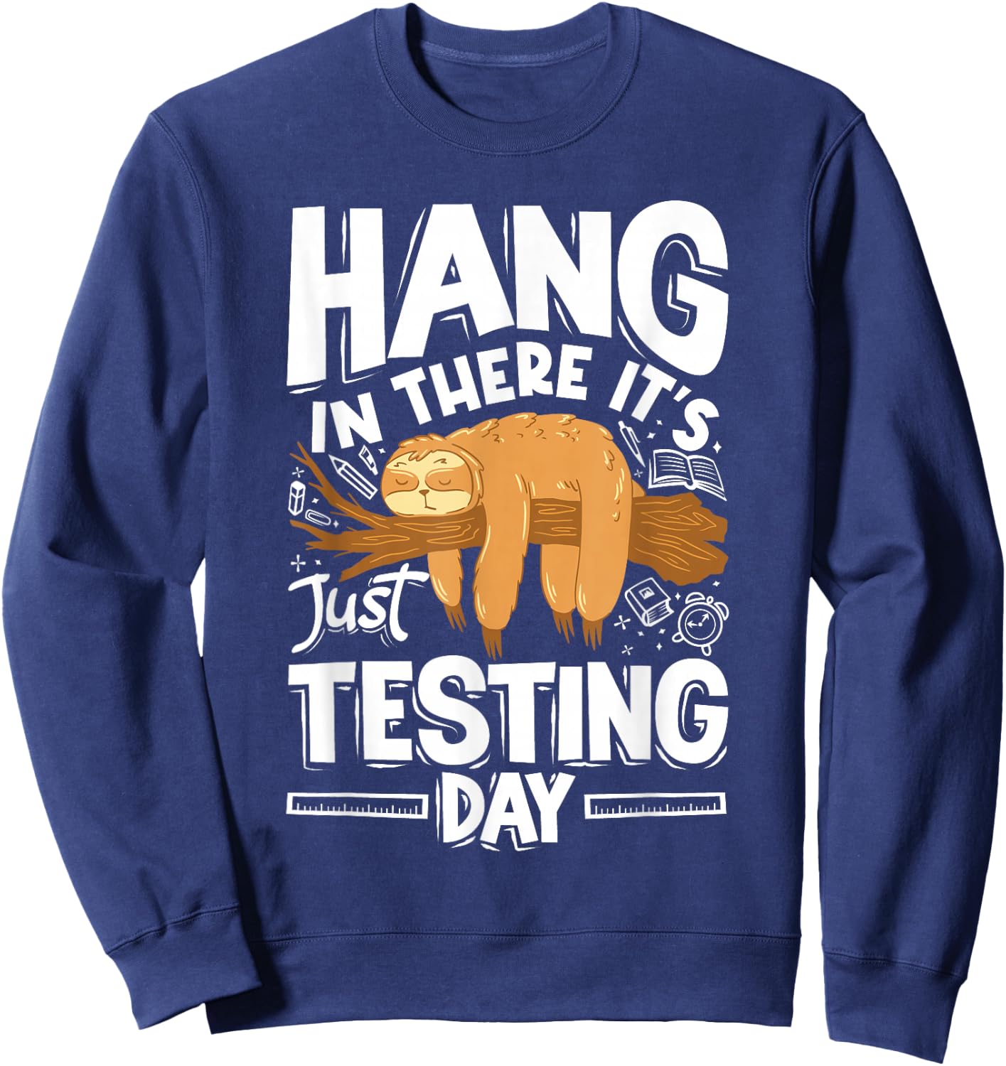 Hang in There Sloth Testing Day School Teacher Women Men Sweatshirt - Sweatshirt | Navy