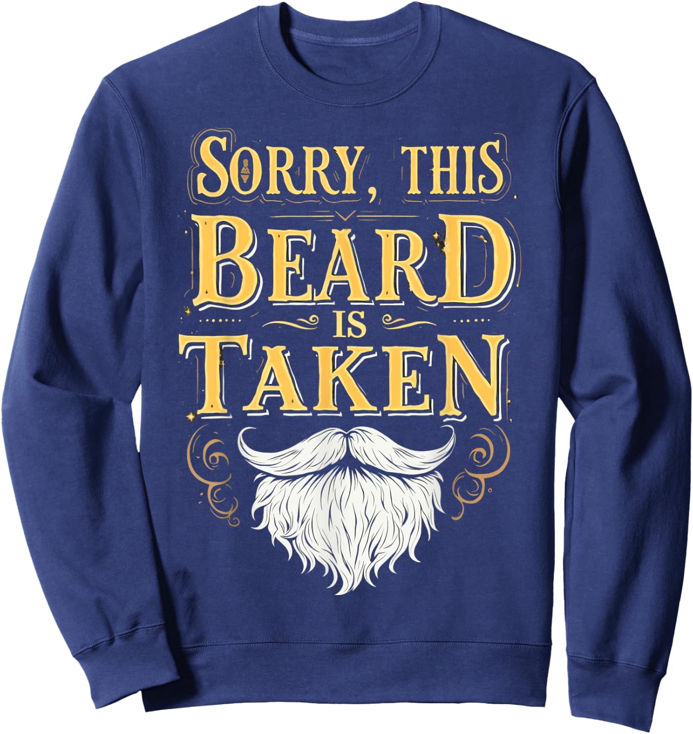 Sorry This Beard Is Taken Funny Valentines Day Sweatshirt - Sweatshirt | Navy