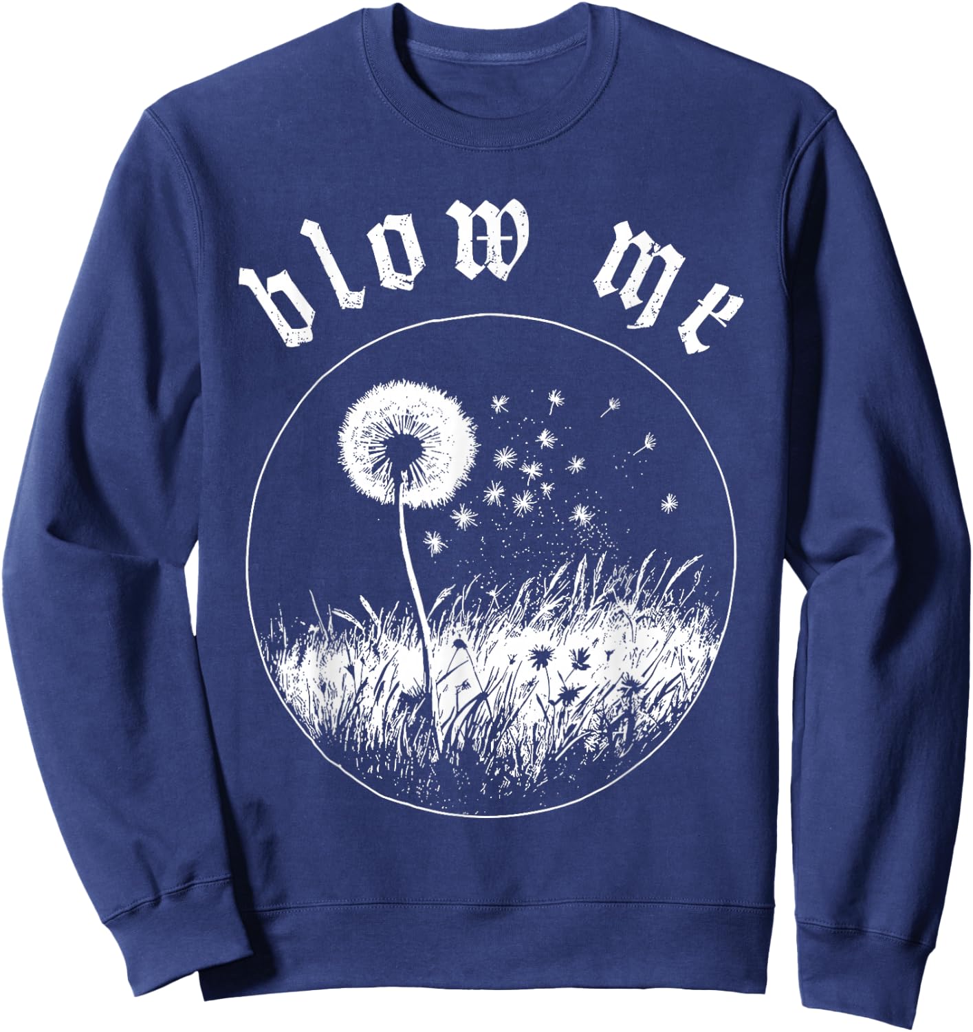 Blow Me Dandelion Wish Sarcastic Humor Graphic Sweatshirt - Sweatshirt | Navy