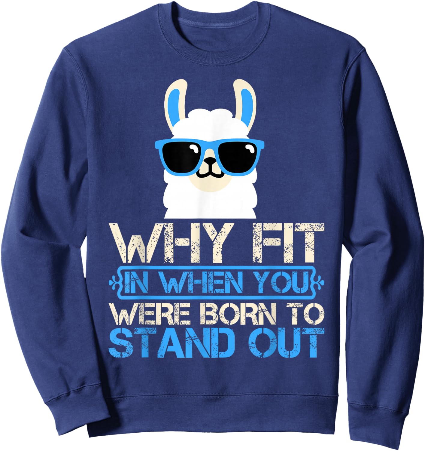 Why Fit In When You Were Born To Stand Out Sweatshirt - Sweatshirt | Navy