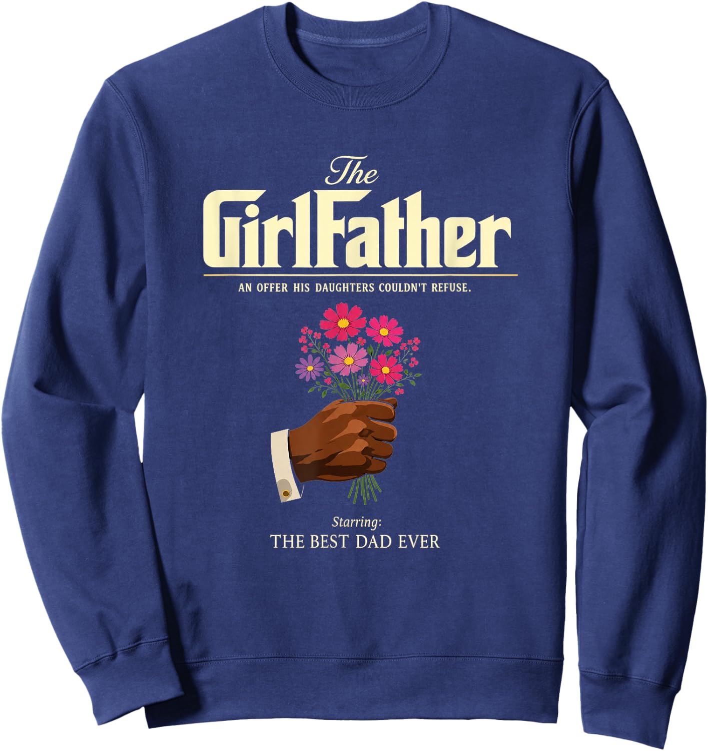 The GirlFather Girl Father Best Dad Ever Funny Father's Day Sweatshirt - Sweatshirt | Navy