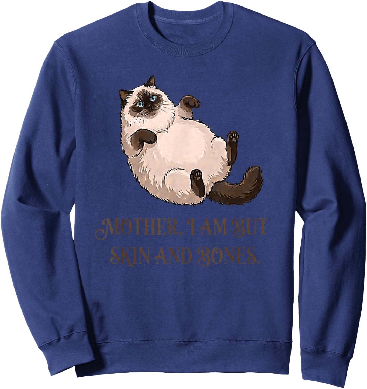 Katzenmutter I Am But Skin and Bones Lustiges Fat-Cat Meme Zitat Sweatshirt - Sweatshirt | Navy