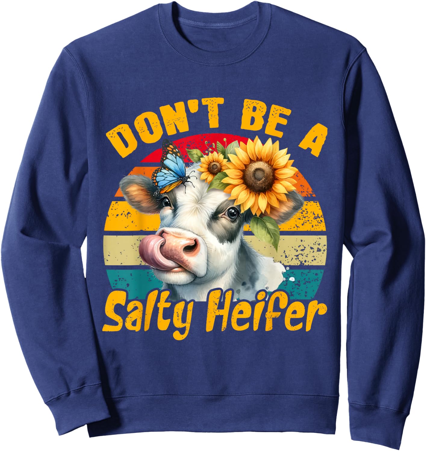 Dont Be A Salty Heifer Vintage Country Sayings Heifer Sweatshirt - Sweatshirt | Navy
