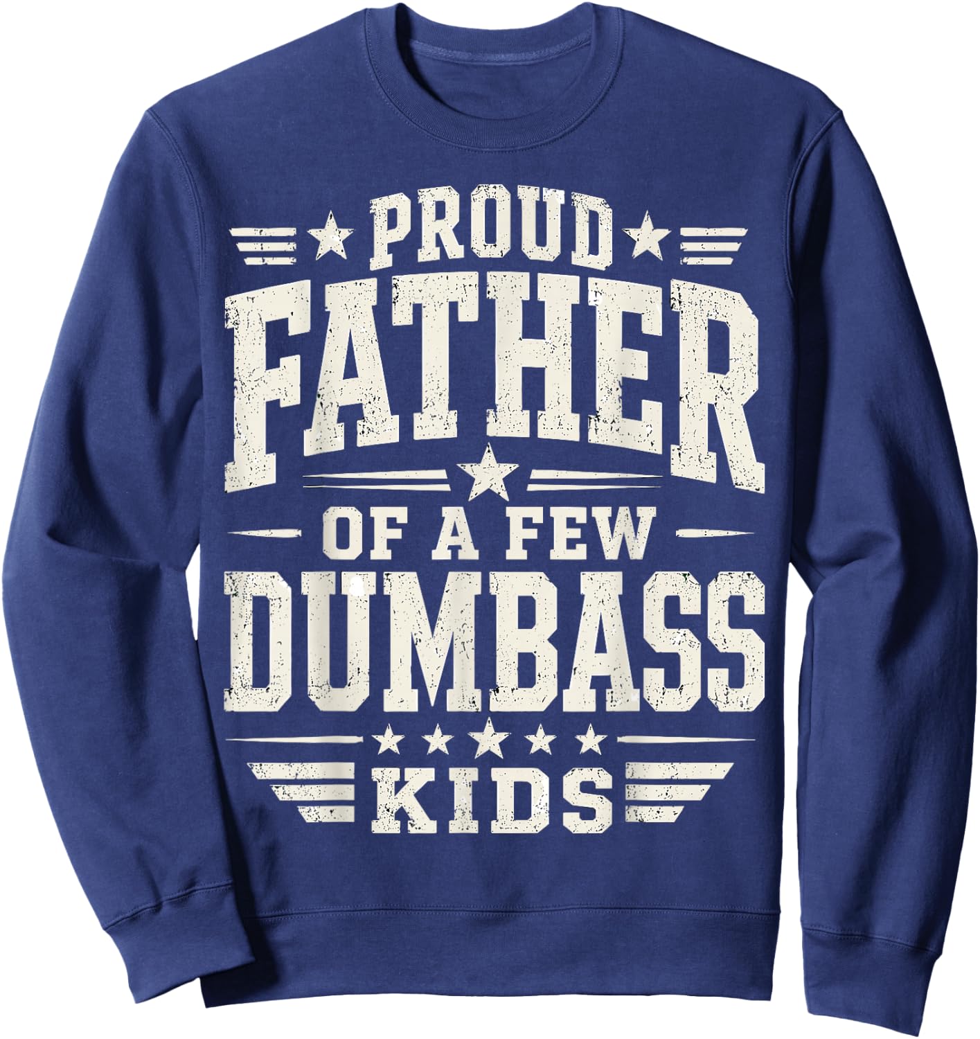 Proud Father of A Few Kids Funny Fathers Day Quote Sweatshirt - Sweatshirt | Navy