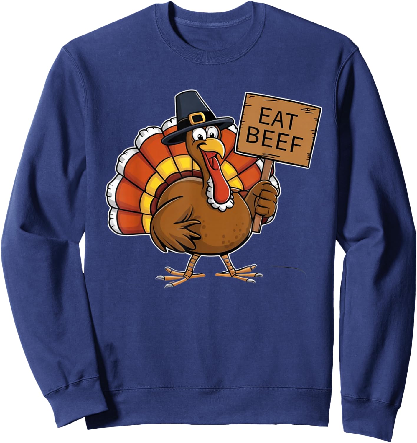 Thanksgiving Turkey Eat Beef Sweatshirt - Sweatshirt | Navy