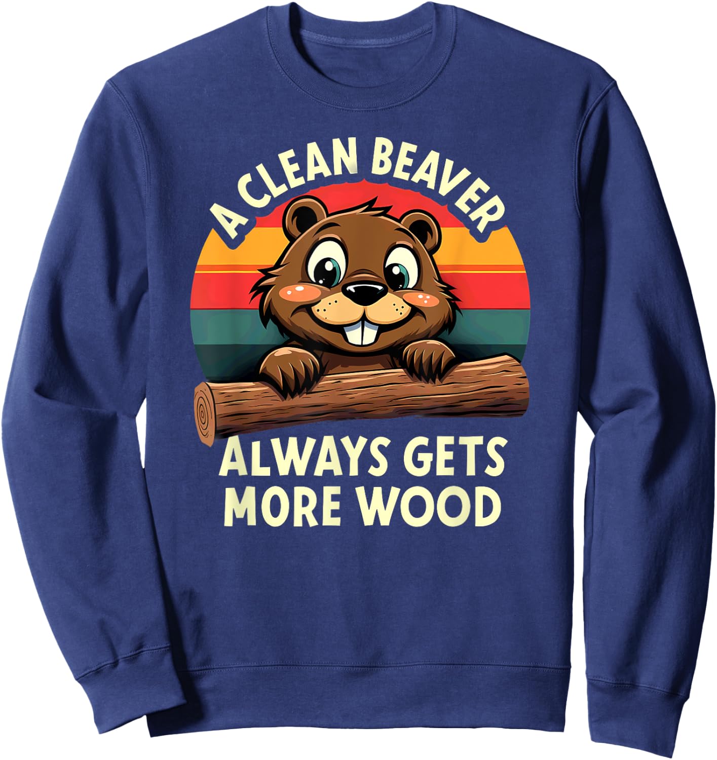 Retro A Clean Beaver Always Gets More Wood Sweatshirt - Sweatshirt | Navy