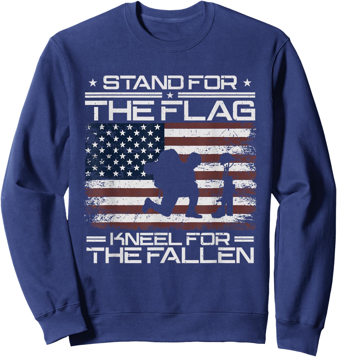 Stand For The Flag Kneel For The Fallen Veteran Patriotic Sweatshirt - Sweatshirt | Navy
