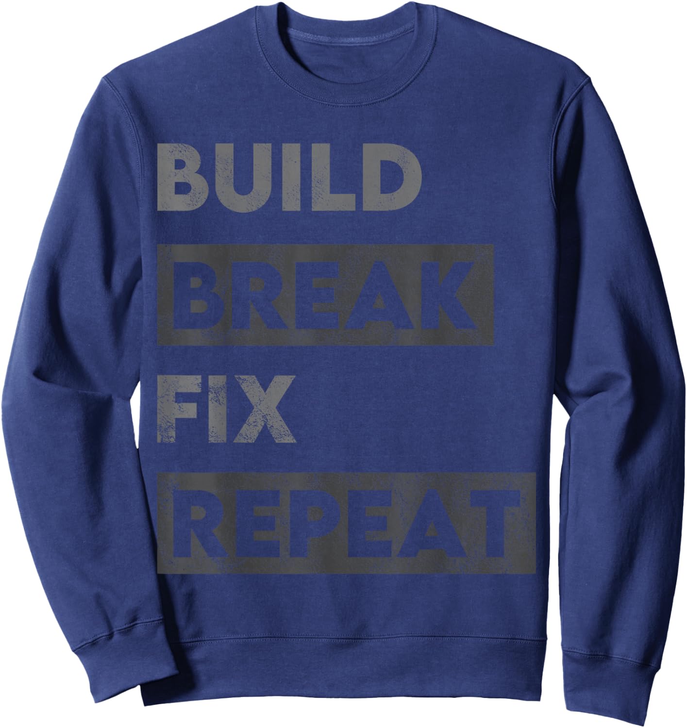 Build Break Fix Repeat Mechanic Bike Builder Sweatshirt - Sweatshirt | Navy
