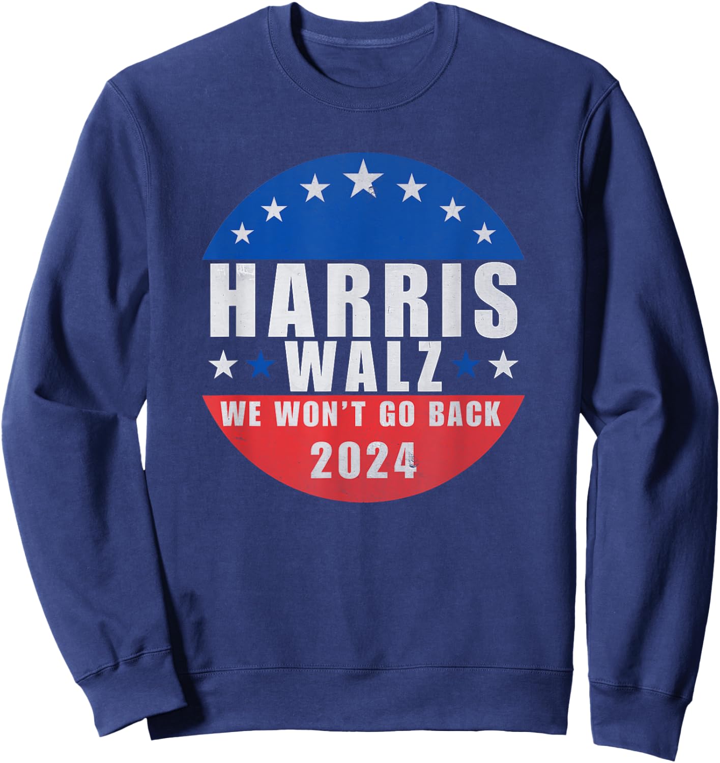 Harris Walz 2024 We Won't Go Back, Kamala Harris President Sweatshirt - Sweatshirt | Navy