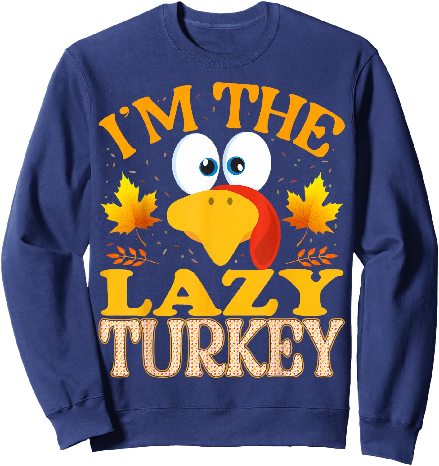 Thanksgiving I'm The Lazy Turkey Matching Sweatshirt - Sweatshirt | Navy
