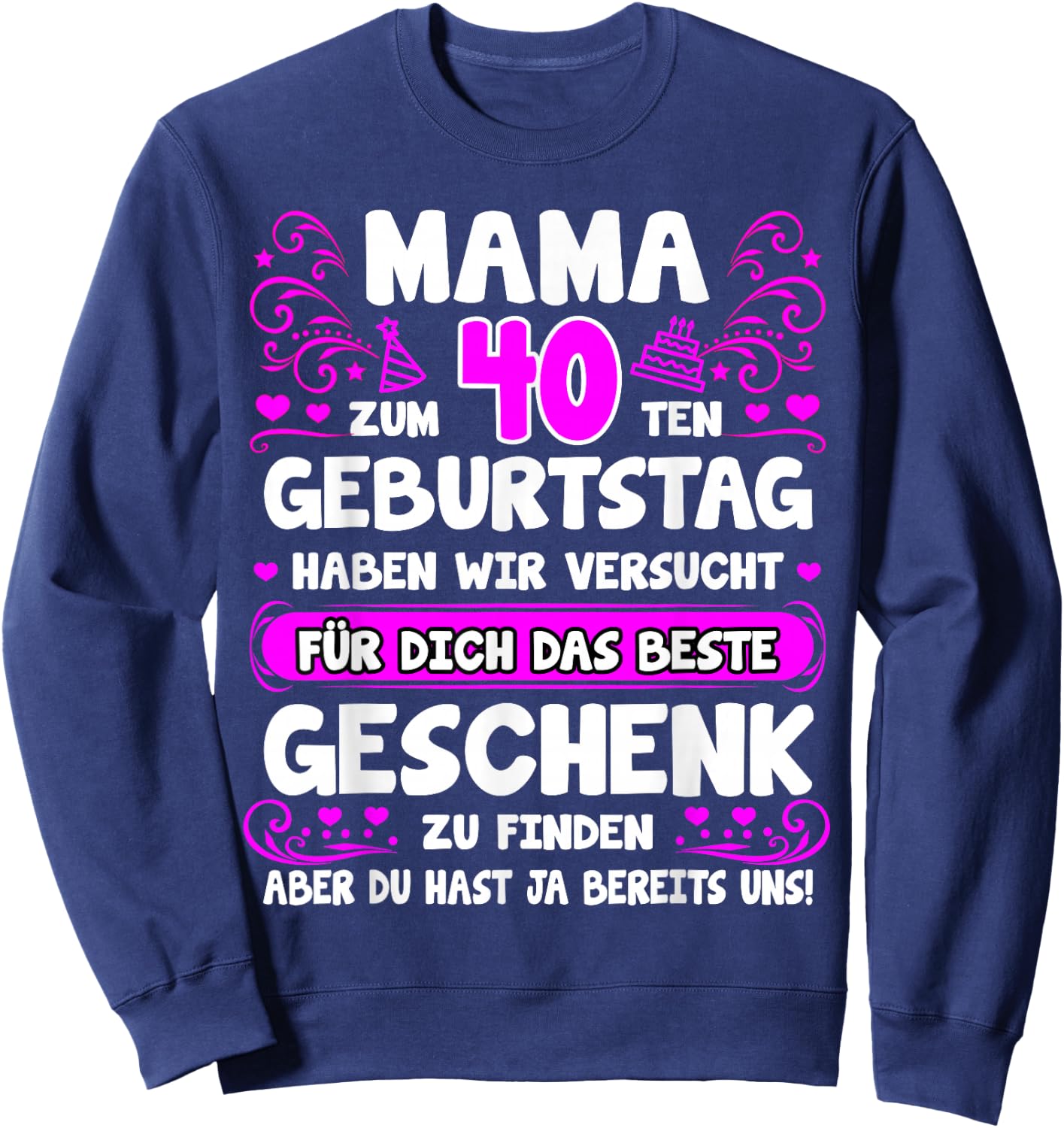 with German Text "Mama du hast ja bereits uns 40th Birthday", black Sweatshirt - Sweatshirt | Navy