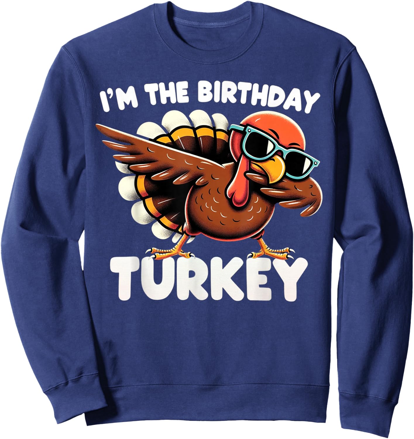 Thanksgiving Birthday Gifts Funny Bday Born on Thanksgiving Sweatshirt - Sweatshirt | Navy