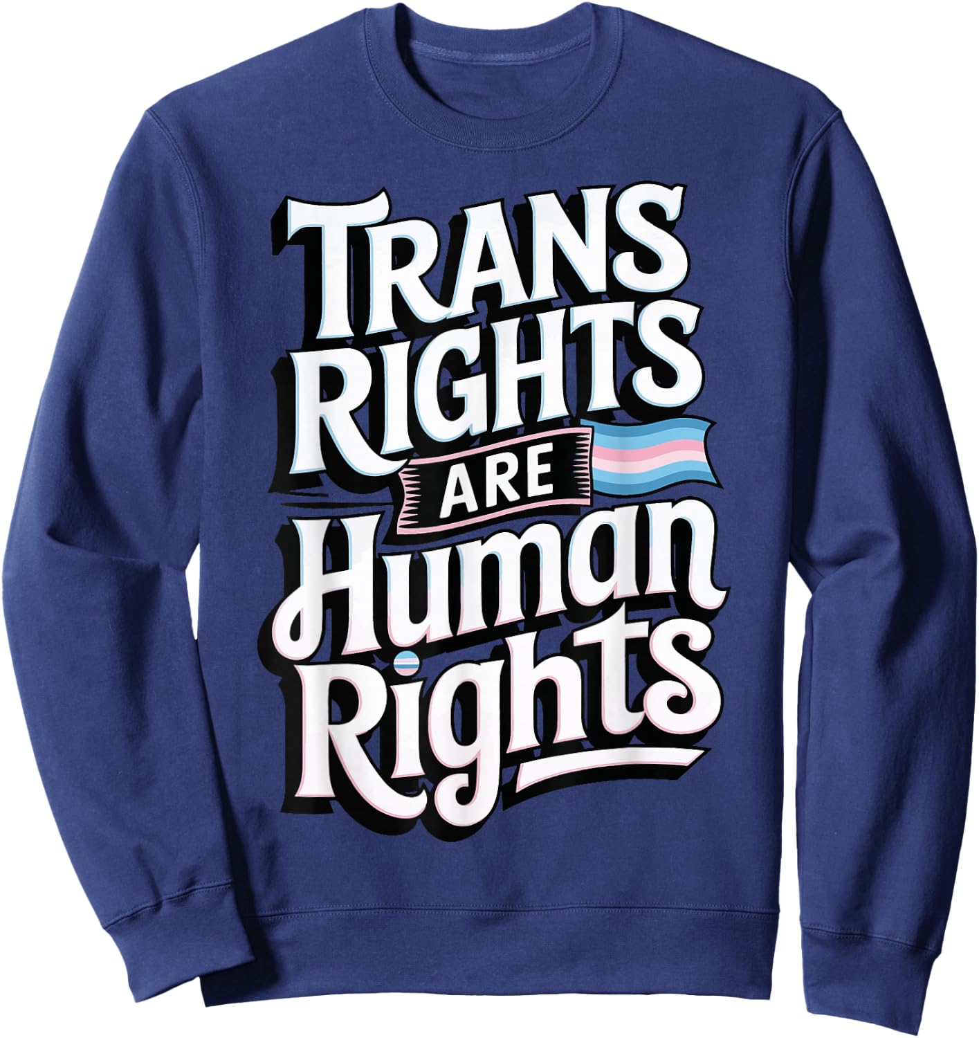 Trans Rights Are Human Rights Sweatshirt - Sweatshirt | Navy