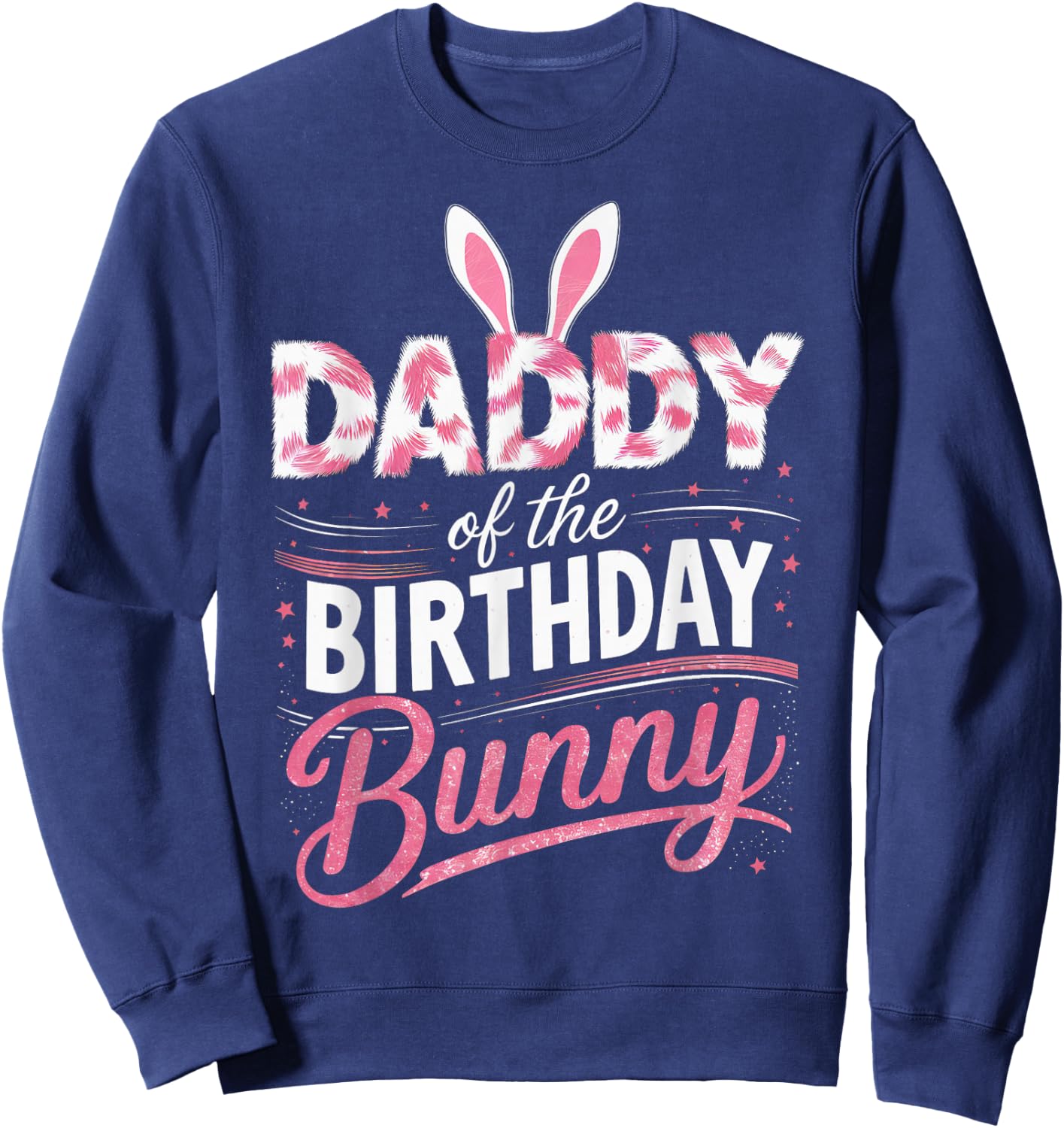 Daddy Of The Birthday Bunny Family Matching Party Squad Sweatshirt - Sweatshirt | Navy