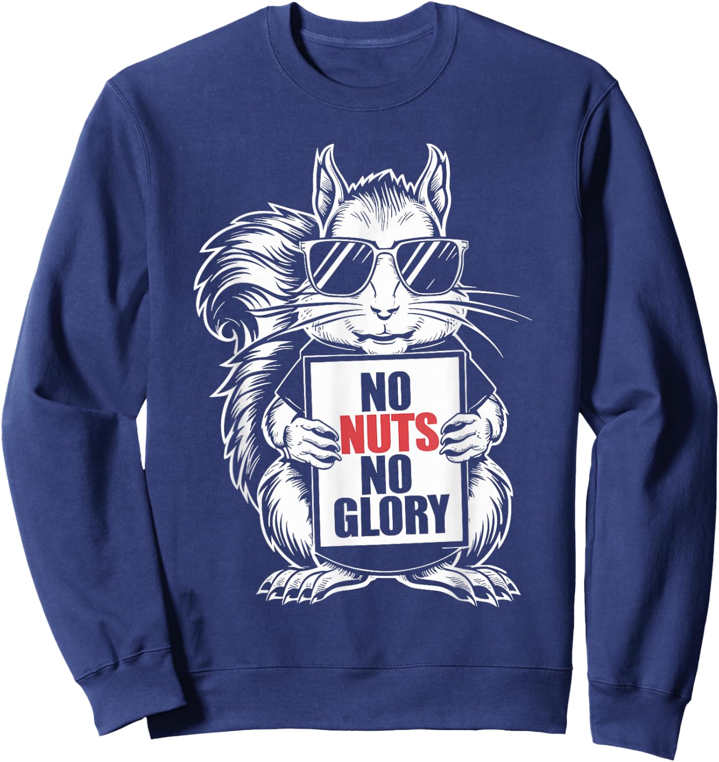 Squirrel, No Nut No Glory, Funny Squirrel Lover Sweatshirt - Sweatshirt | Navy