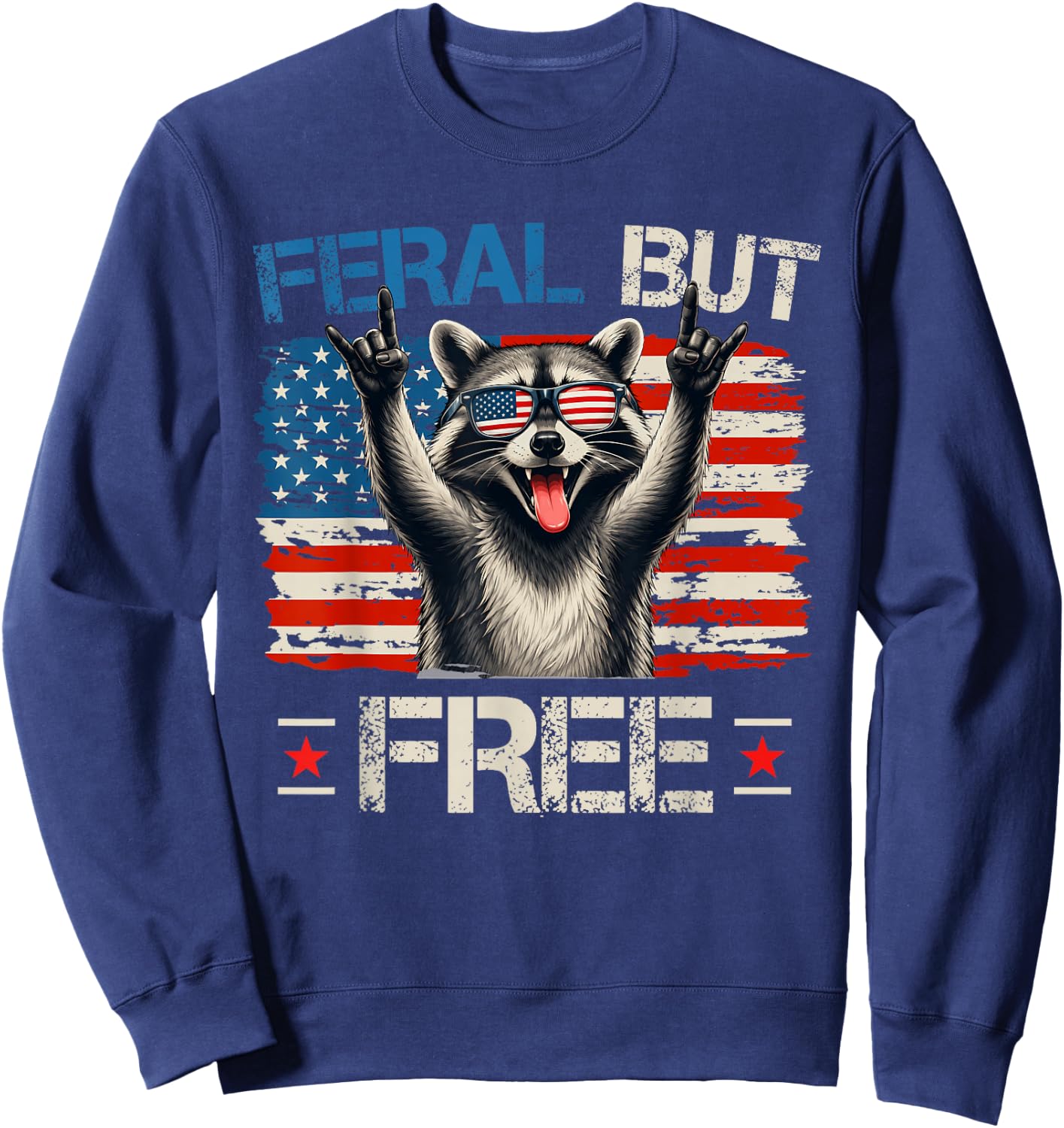 Feral and Free Funny Raccoon Patriotic American 4th of July Sweatshirt - Sweatshirt | Navy
