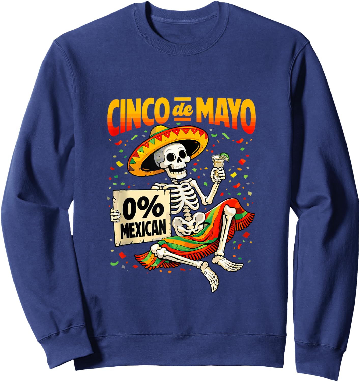 0 Percent Mexican Skeleton Drinking Tequila Cinco De Mayo Sweatshirt - Sweatshirt | Navy