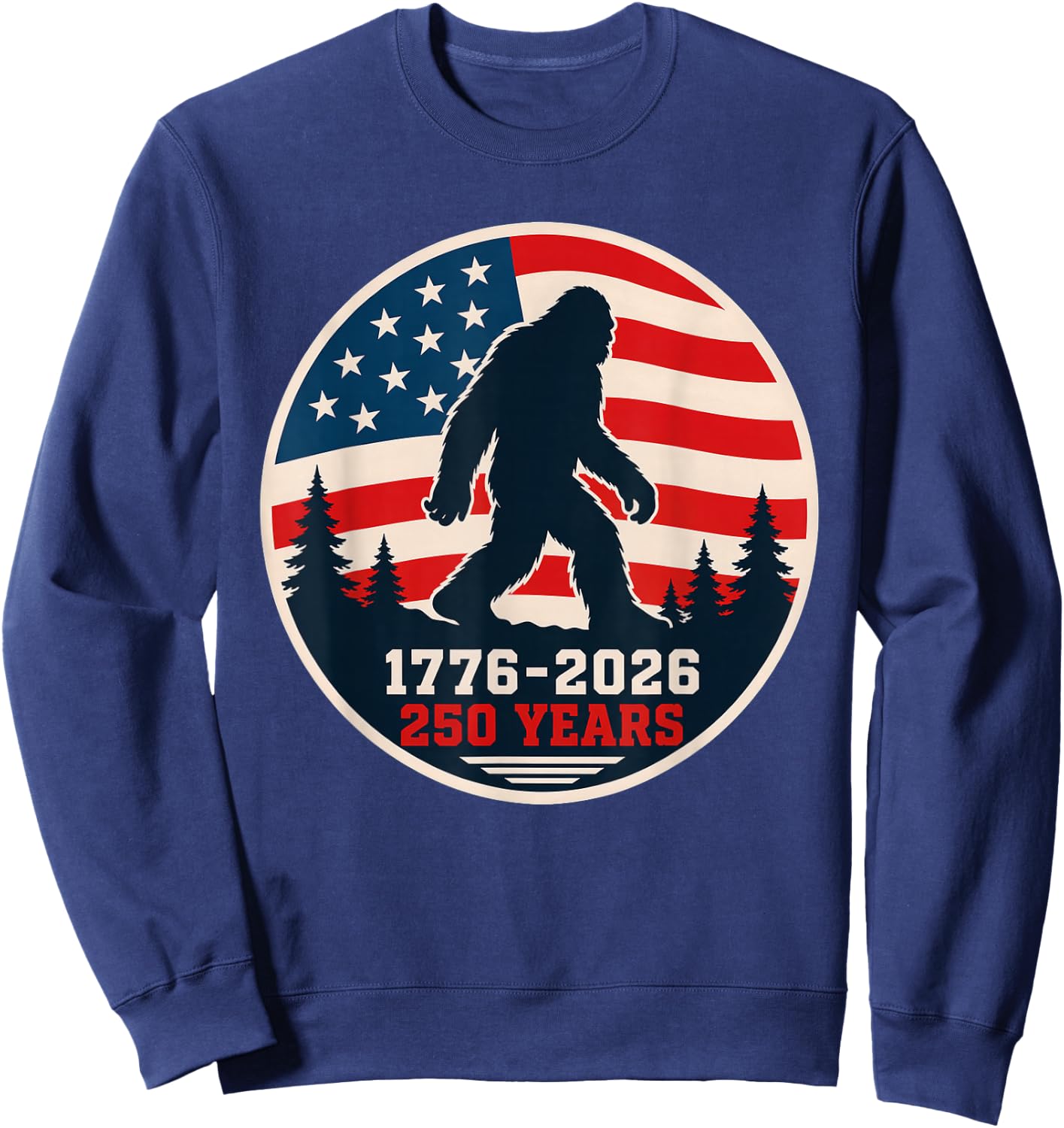Bigfoot Sasquatch USA Flag 1776-2026 250 Years 4th of July Sweatshirt - Sweatshirt | Navy