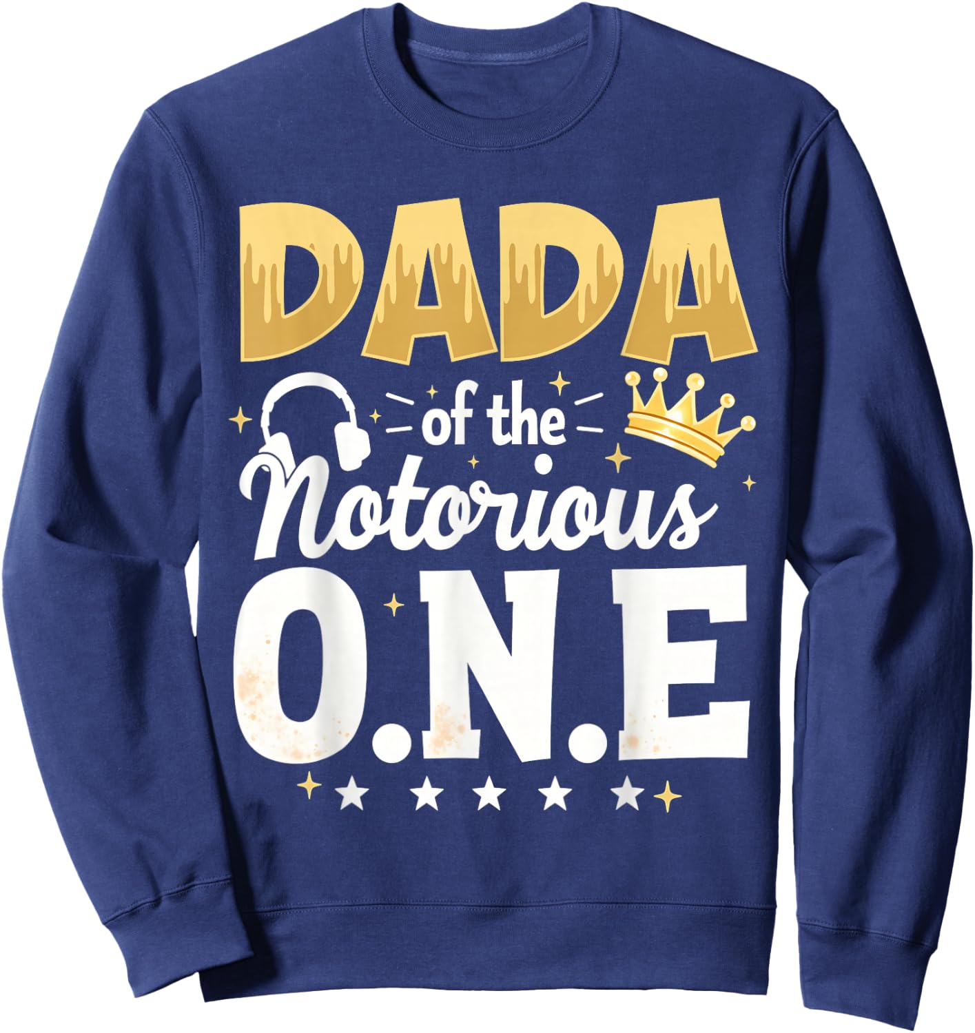 Crown 1st Birthday Daddy Dada Of Notorious One Sweatshirt - Sweatshirt | Navy