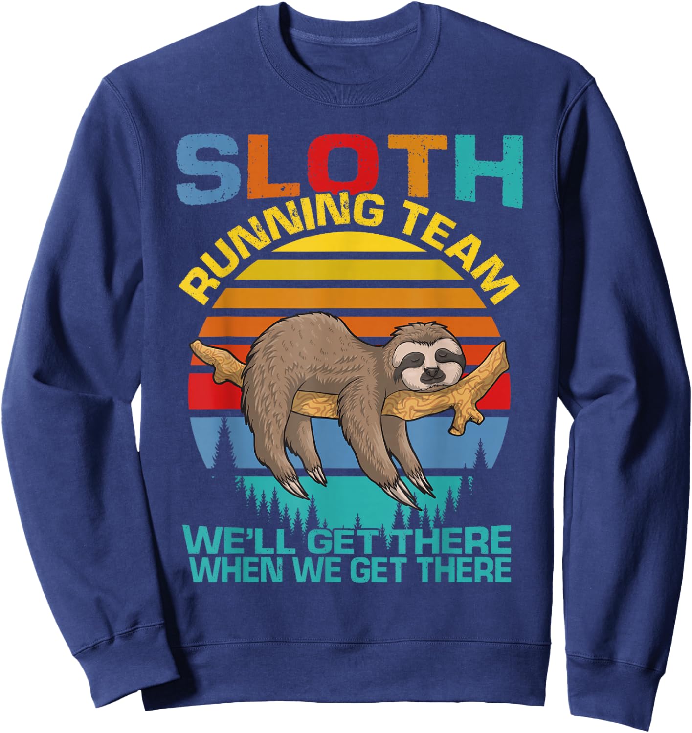 Vintage Sloth Running Team We'll Get There Funny Sloth Sweatshirt - Sweatshirt | Navy