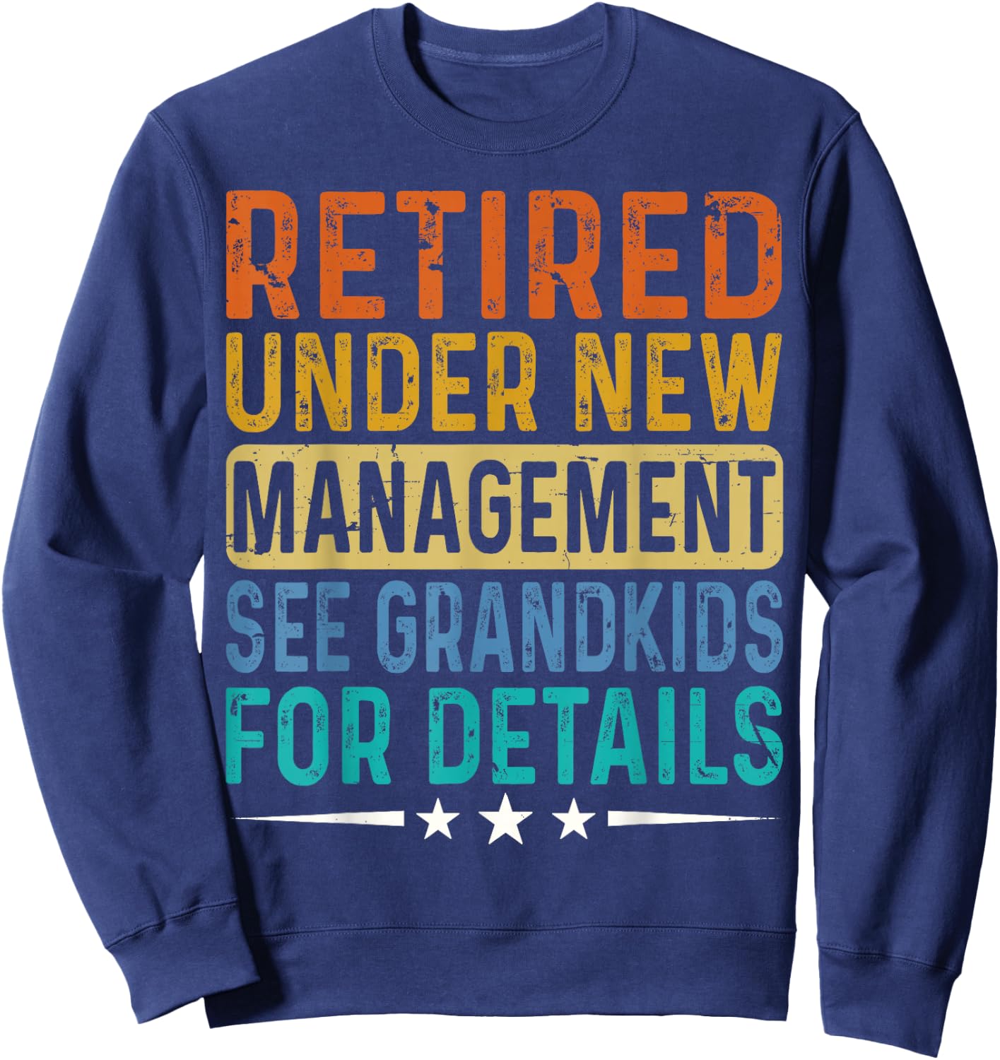 Retired Under New Management See Grandkids For Details Dad Sweatshirt - Sweatshirt | Navy