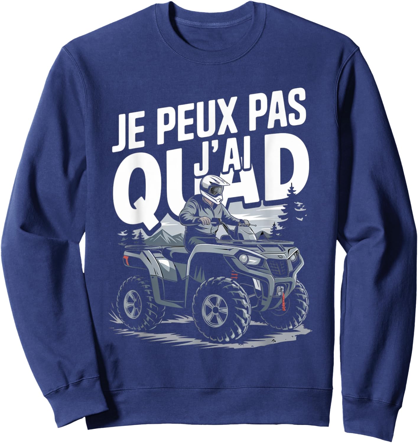 Je Peux Pas J'ai Quad Man Humour Gift Sweatshirt - Sweatshirt | Navy