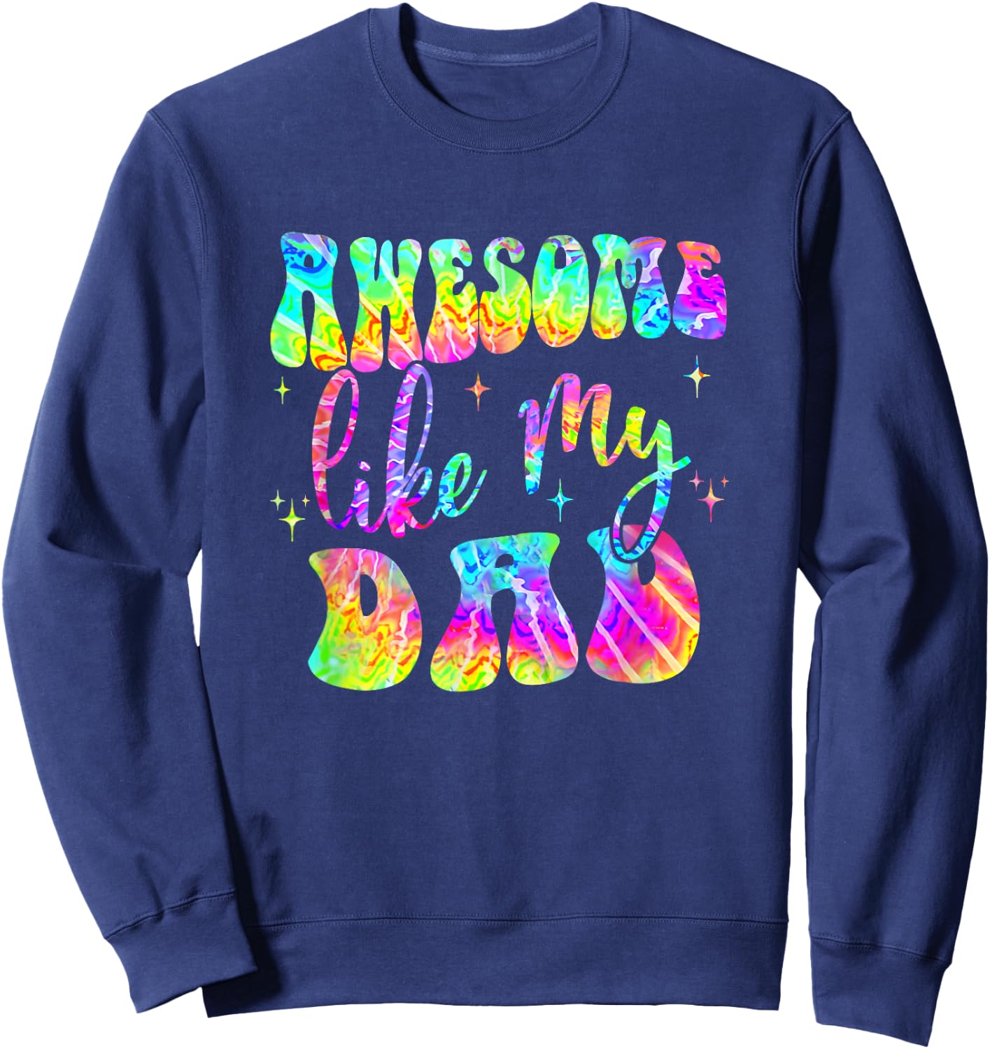 Awesome Like My Dad Matching Fathers day family Tie Dye Sweatshirt - Sweatshirt | Navy