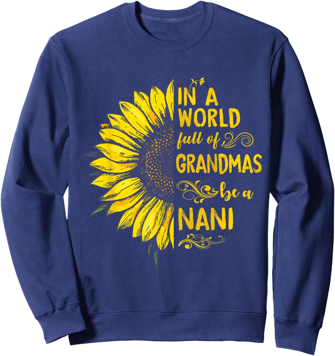 in a World Full of Grandmas be a NANI Sunflower Grandma Sweatshirt - Sweatshirt | Navy