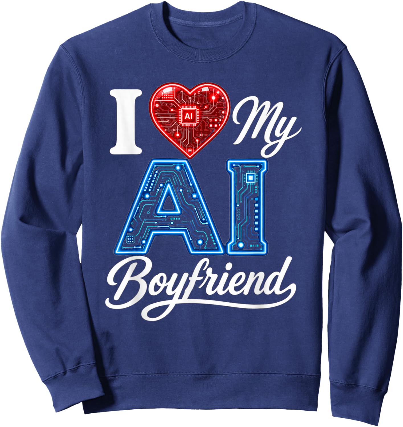 Men Women Saying I Love My AI Boyfriend Funny Sweatshirt - Sweatshirt | Navy