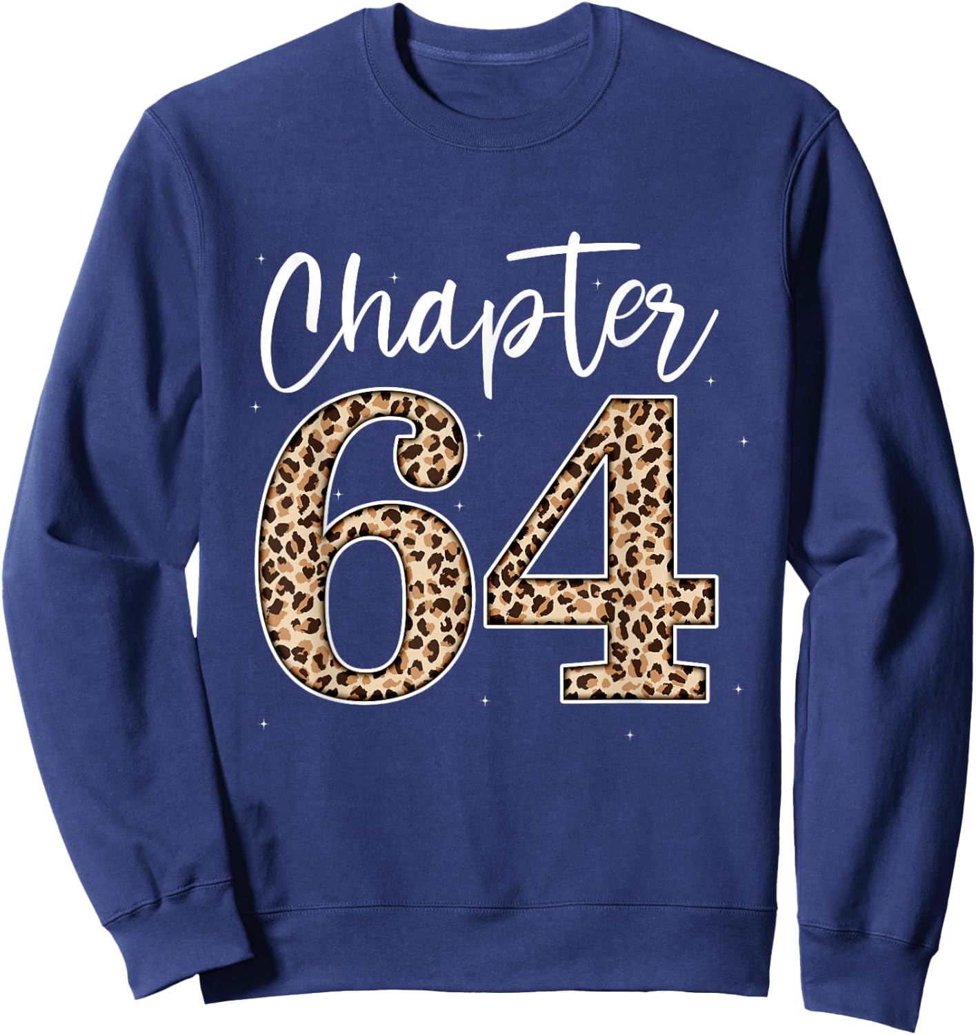 Chapter 64 Leopard For 64th Birthday Men and Women Sweatshirt - Sweatshirt | Navy