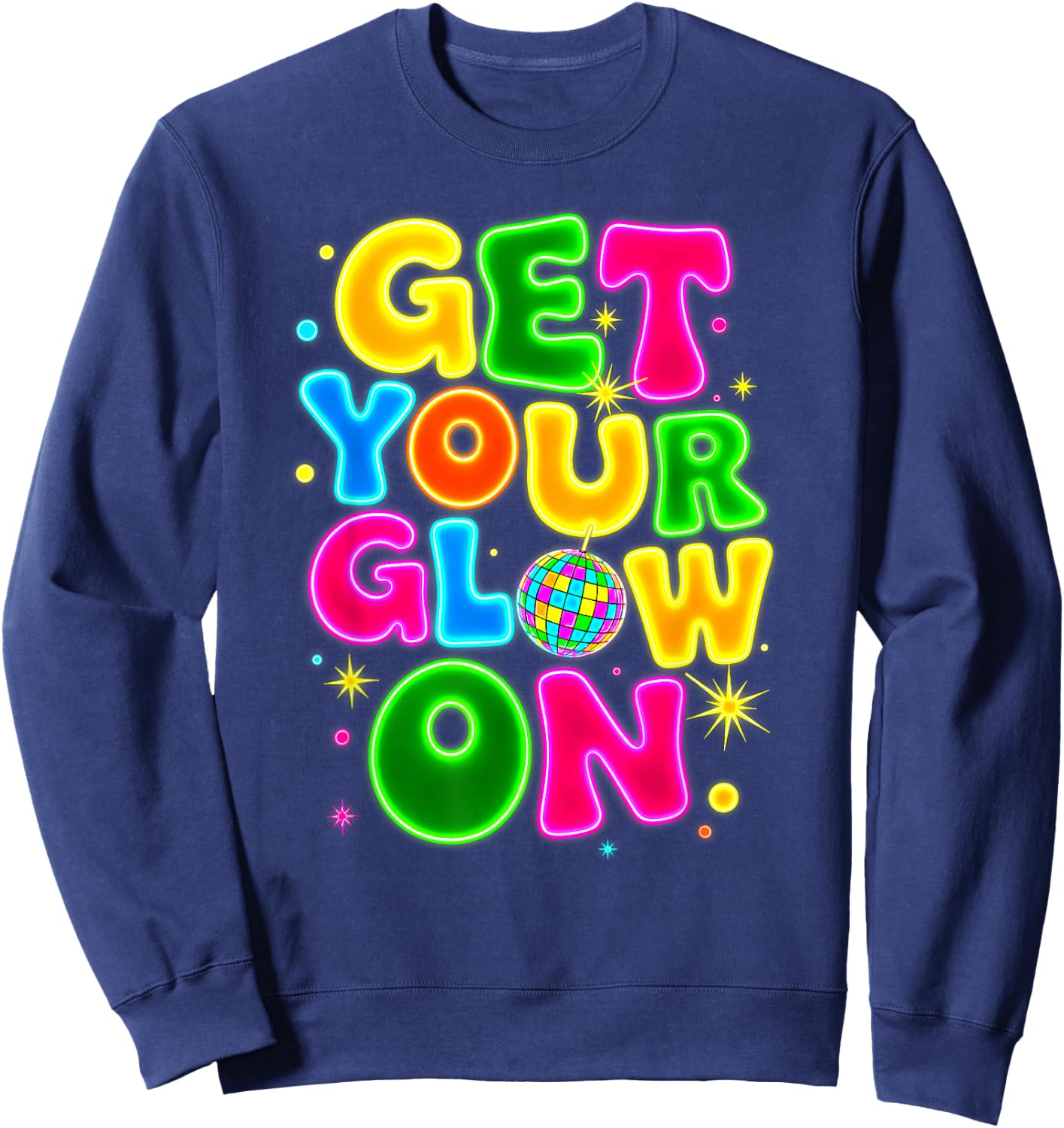 Get Your On in My Glowing Era Group Team Party Squad Gifts Sweatshirt - Sweatshirt | Navy