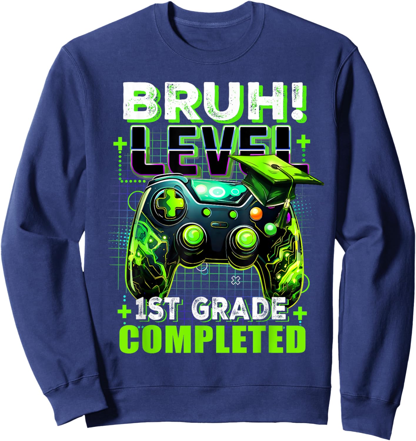 Bruh Level 1st Grade Completed Last Day Of School Graduate Sweatshirt - Sweatshirt | Navy