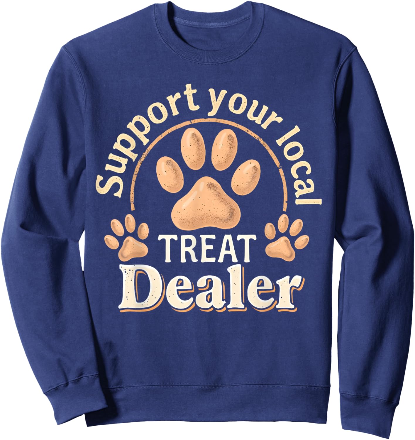 Support your local treat dealer Cute and Funny Dog Men Women Kids Sweatshirt - Sweatshirt | Navy