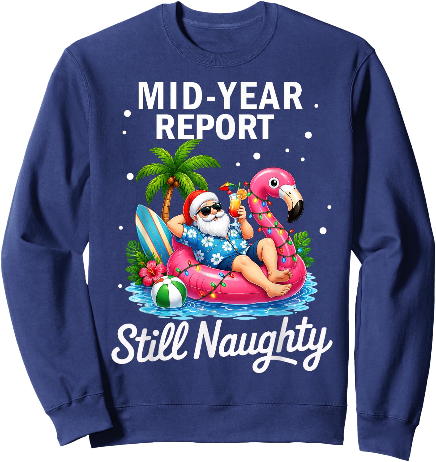 Christmas in July Santa Funny Mid Year Report Still Naughty Sweatshirt - Sweatshirt | Navy