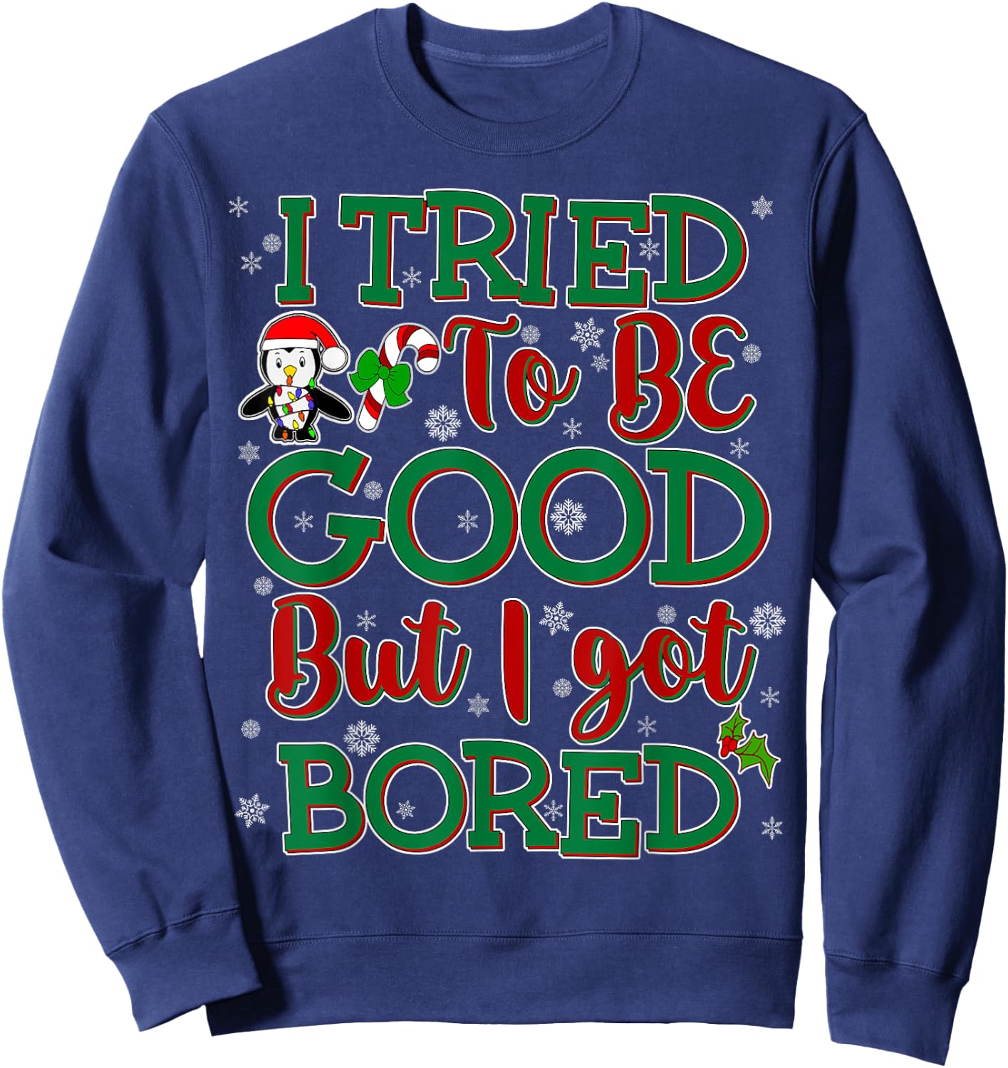 Tried To Be Good But I Got Bored Funny Christmas Sweatshirt - Sweatshirt | Navy
